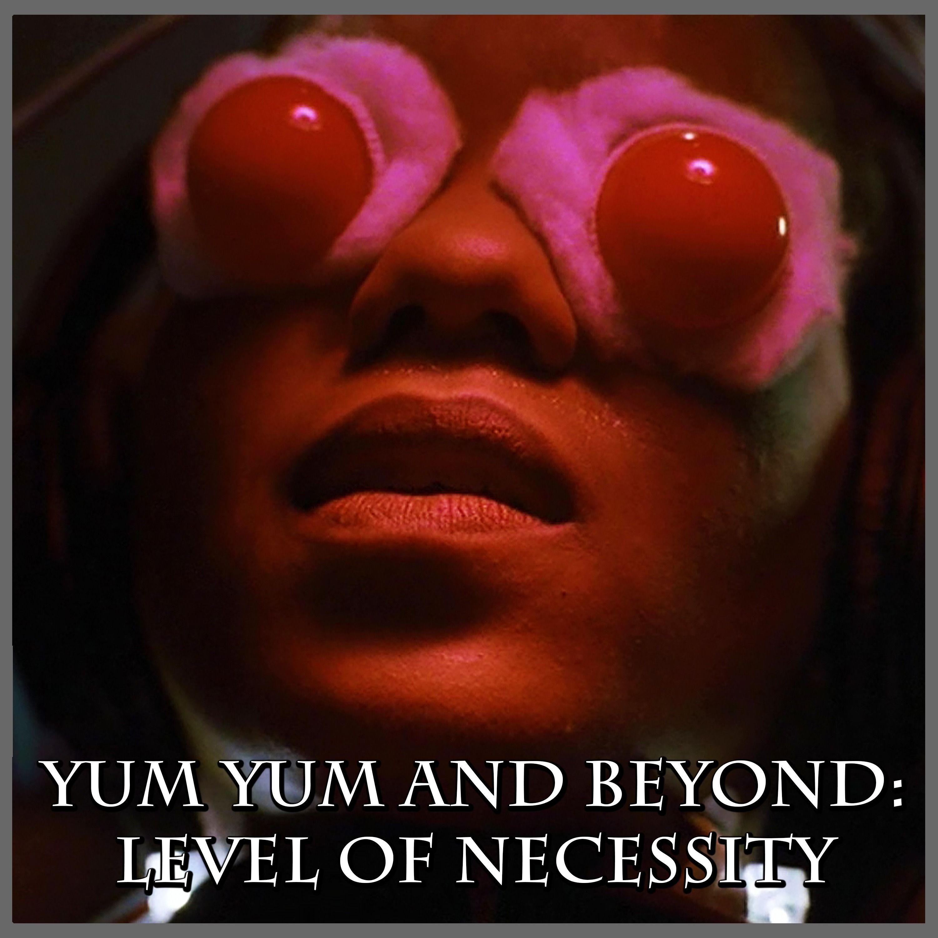 Yum Yum and Beyond: Level of Necessity | Space: Above and Beyond | Review episode artwork