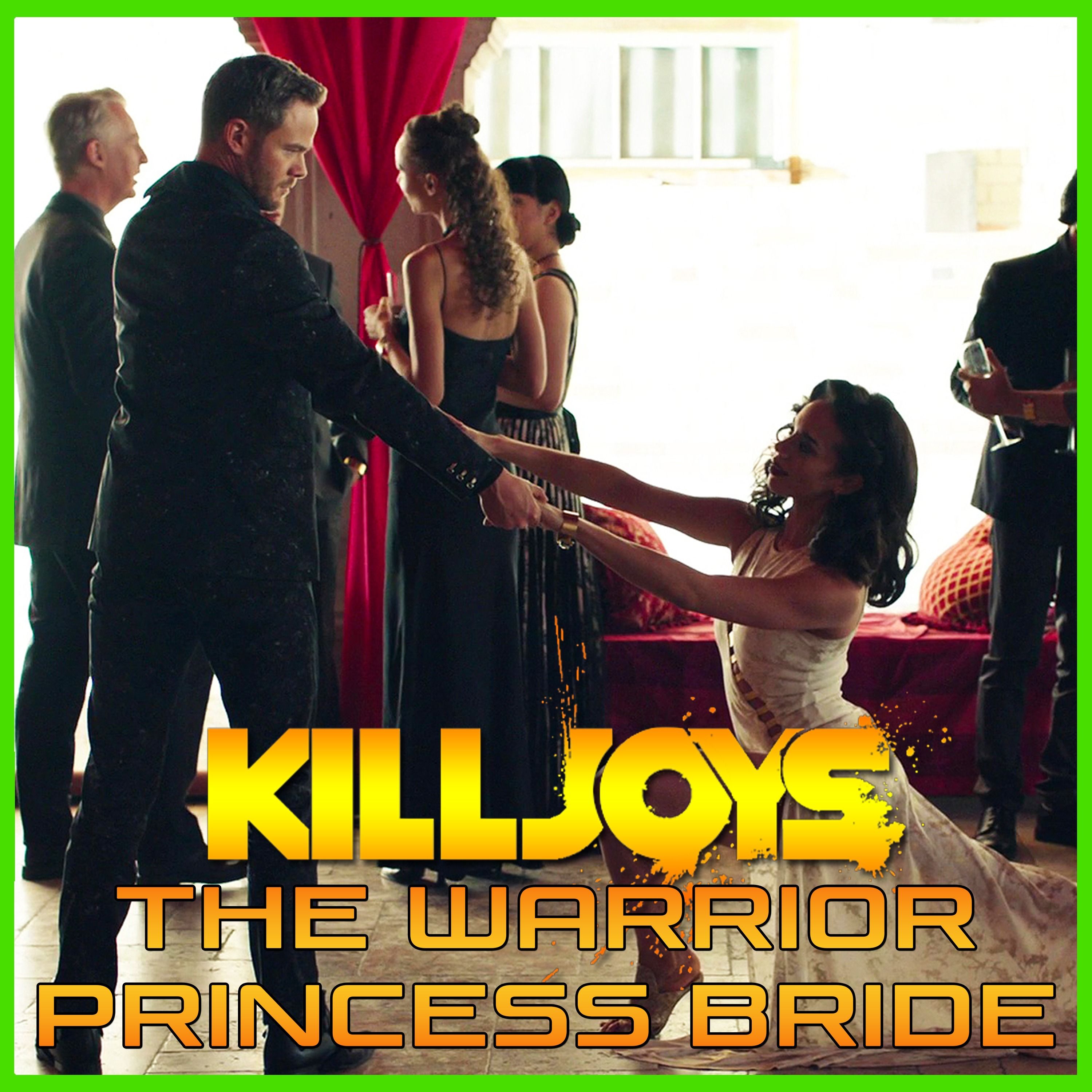 Yum Yum Joys: The Warrior Princess Bride | Killjoys | Podcast episode artwork
