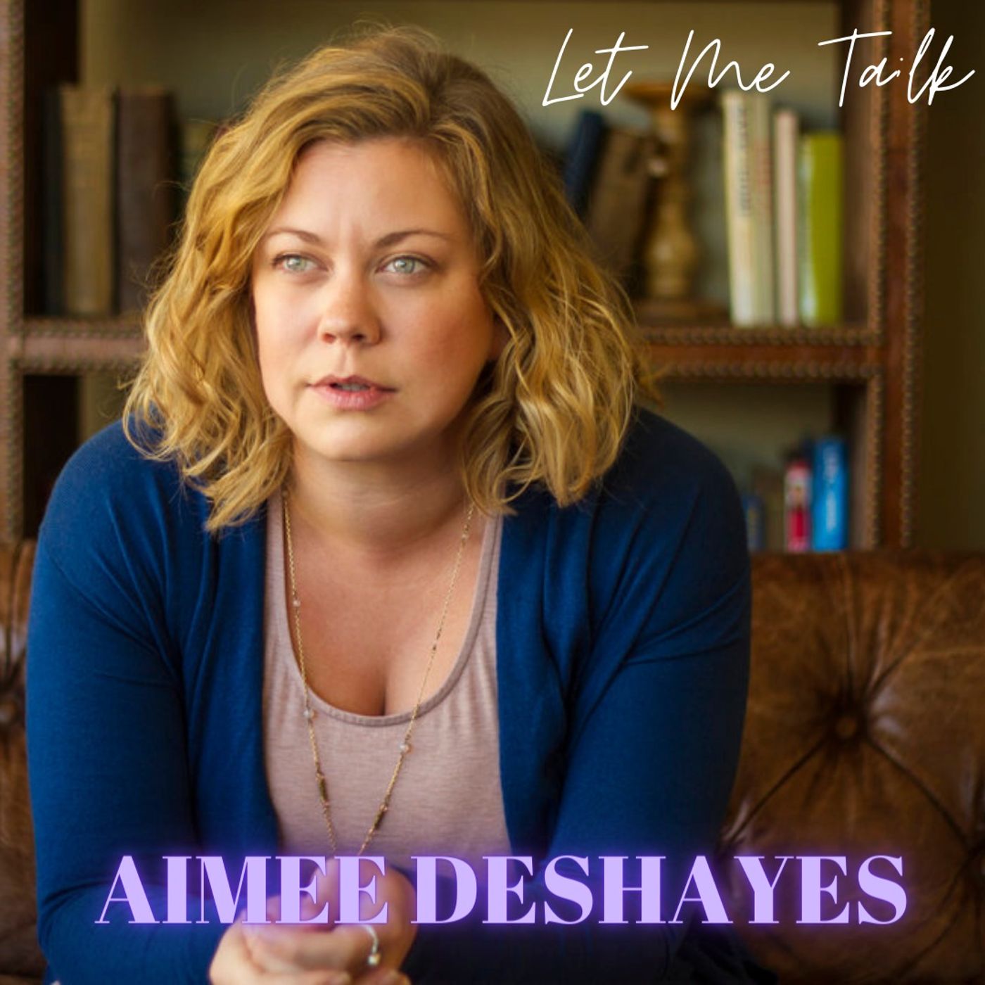Let Me Talk - Aimee Deshayes