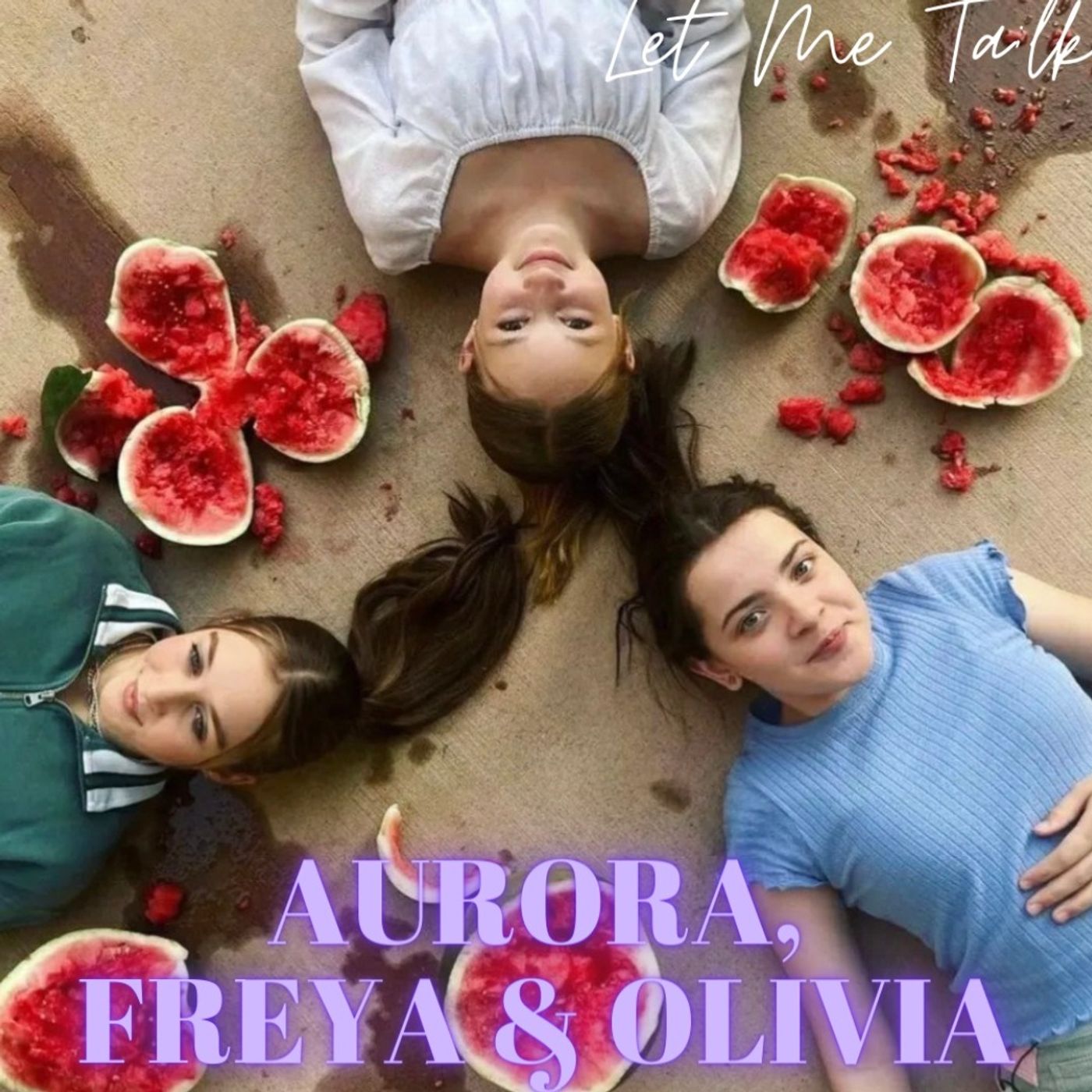 Let Me Talk - Aurora, Freya & Olivia