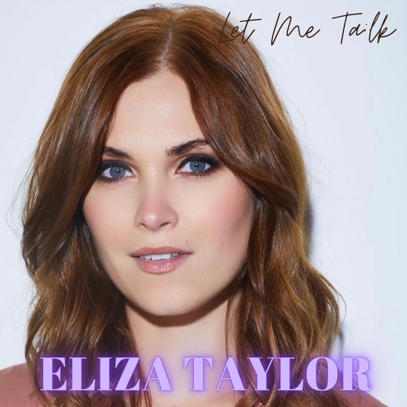 Let Me Talk - Eliza Taylor