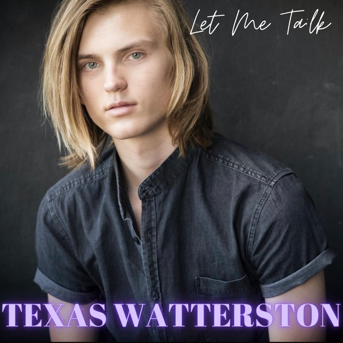 Let Me Talk  - Texas Watterston