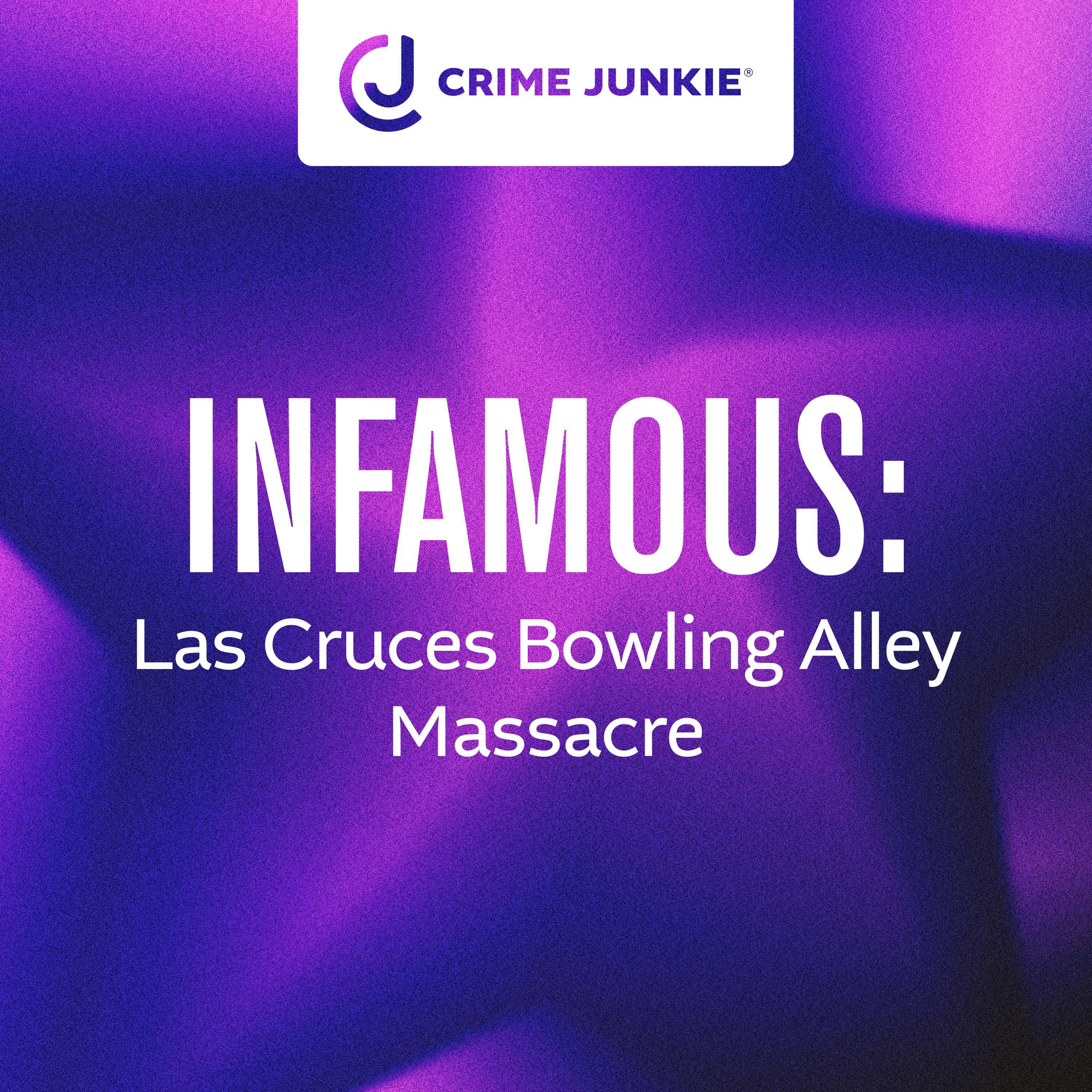 INFAMOUS: Las Cruces Bowling Alley Massacre