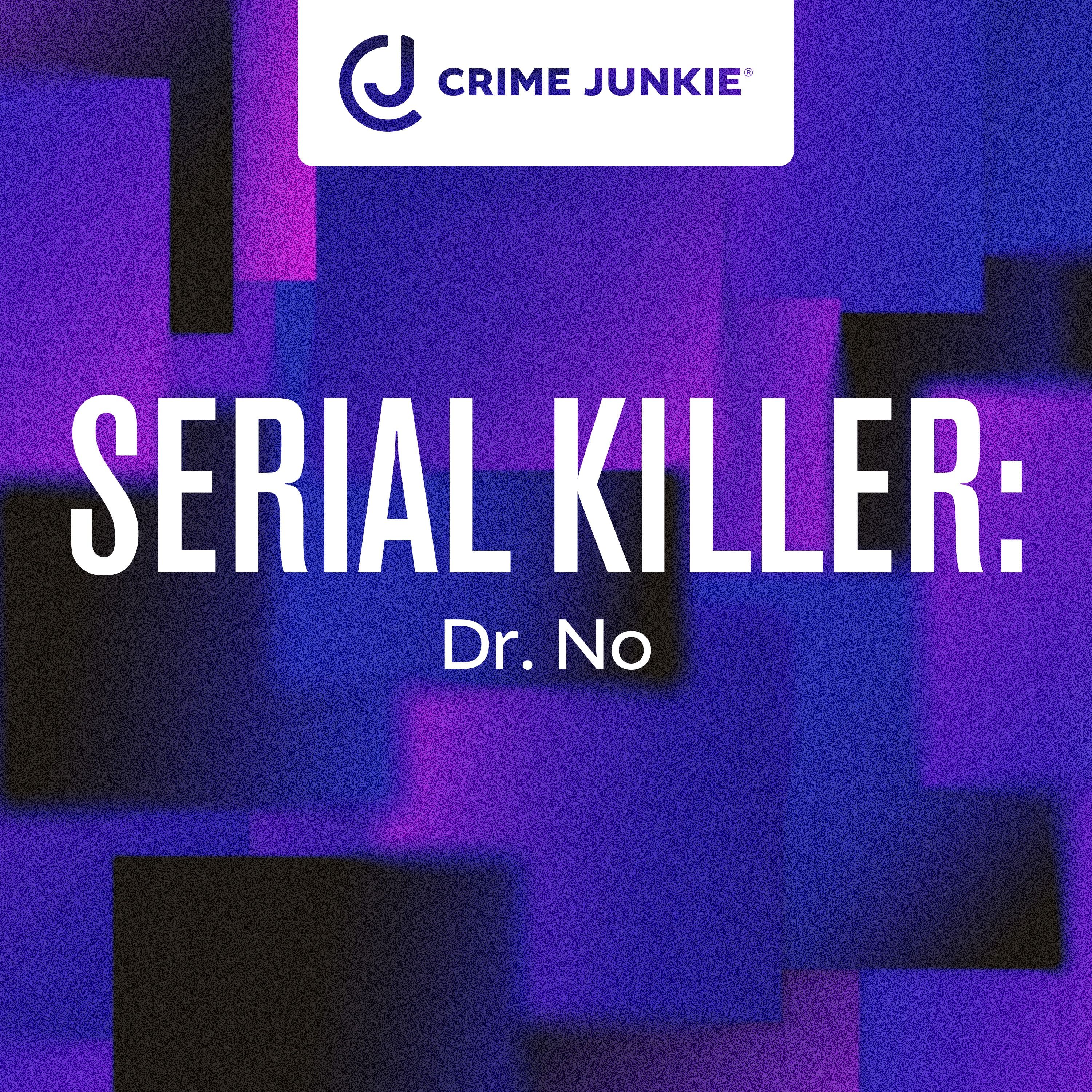 SERIAL KILLER: Dr. No