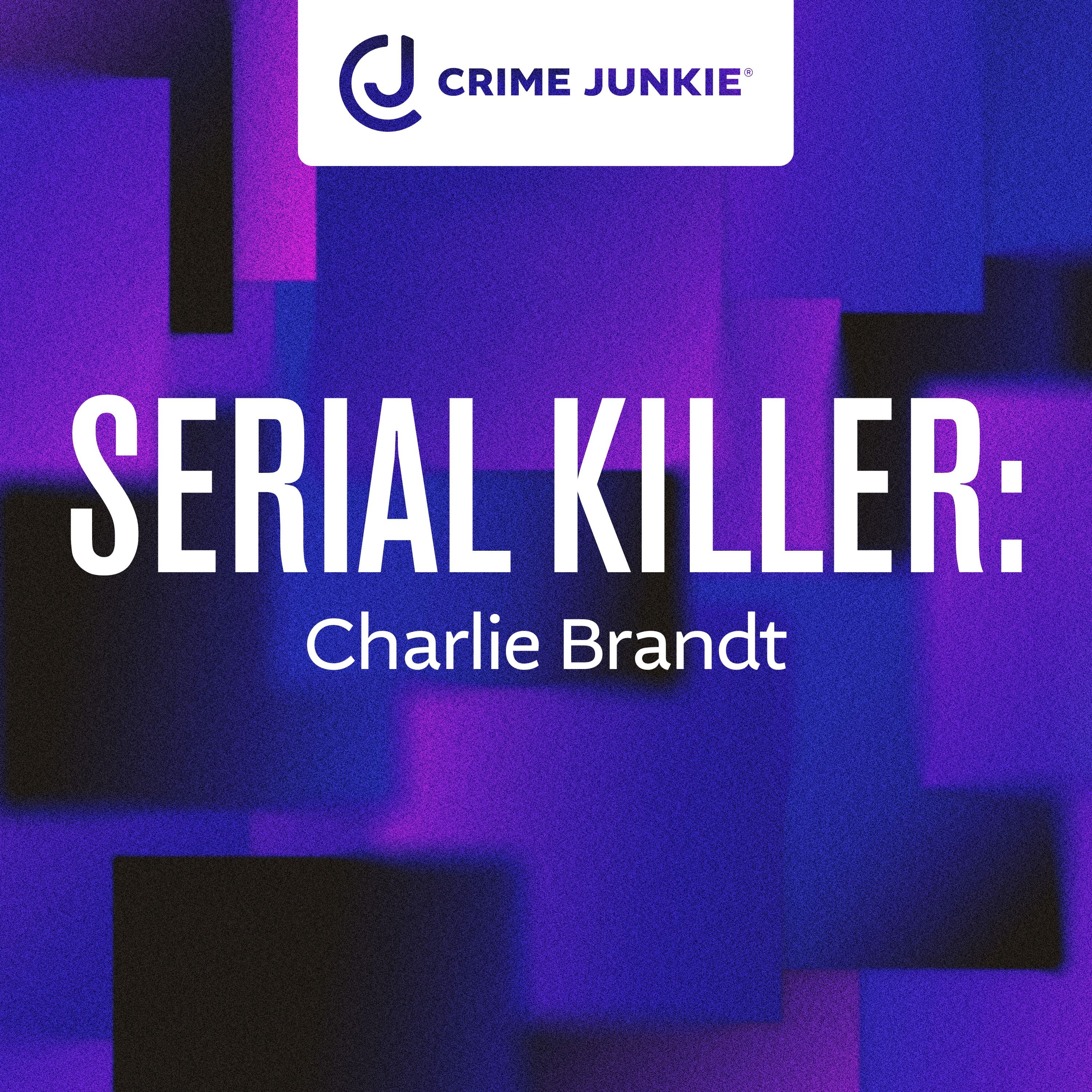 SERIAL KILLER: Charlie Brandt