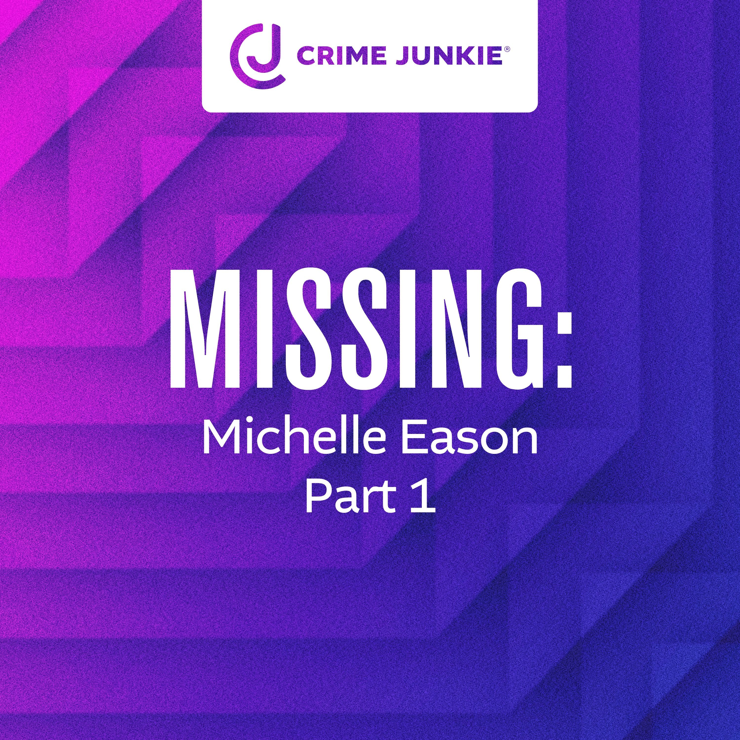 MISSING: Michelle Eason Part 1