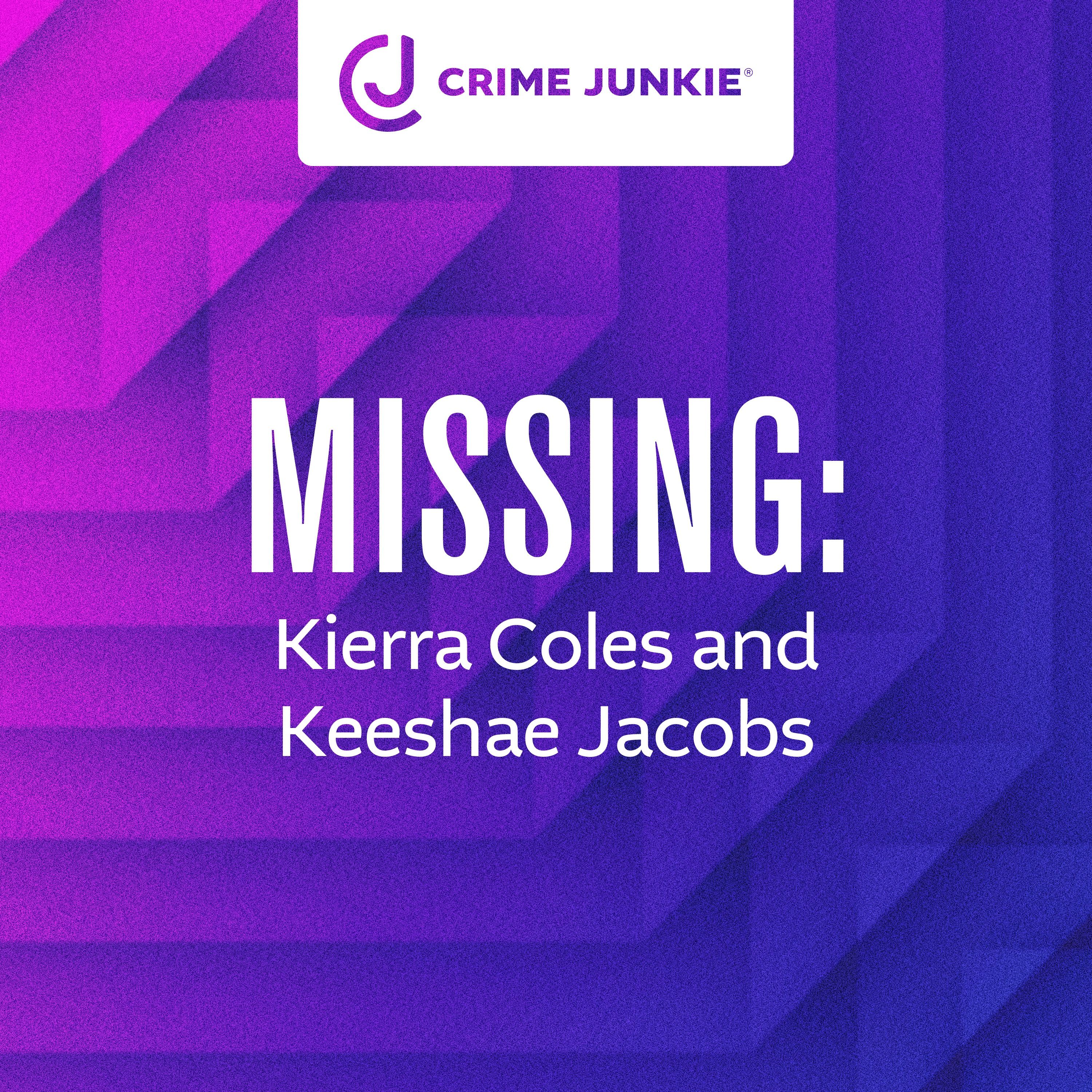 MISSING: Kierra Coles and Keeshae Jacobs by audiochuck