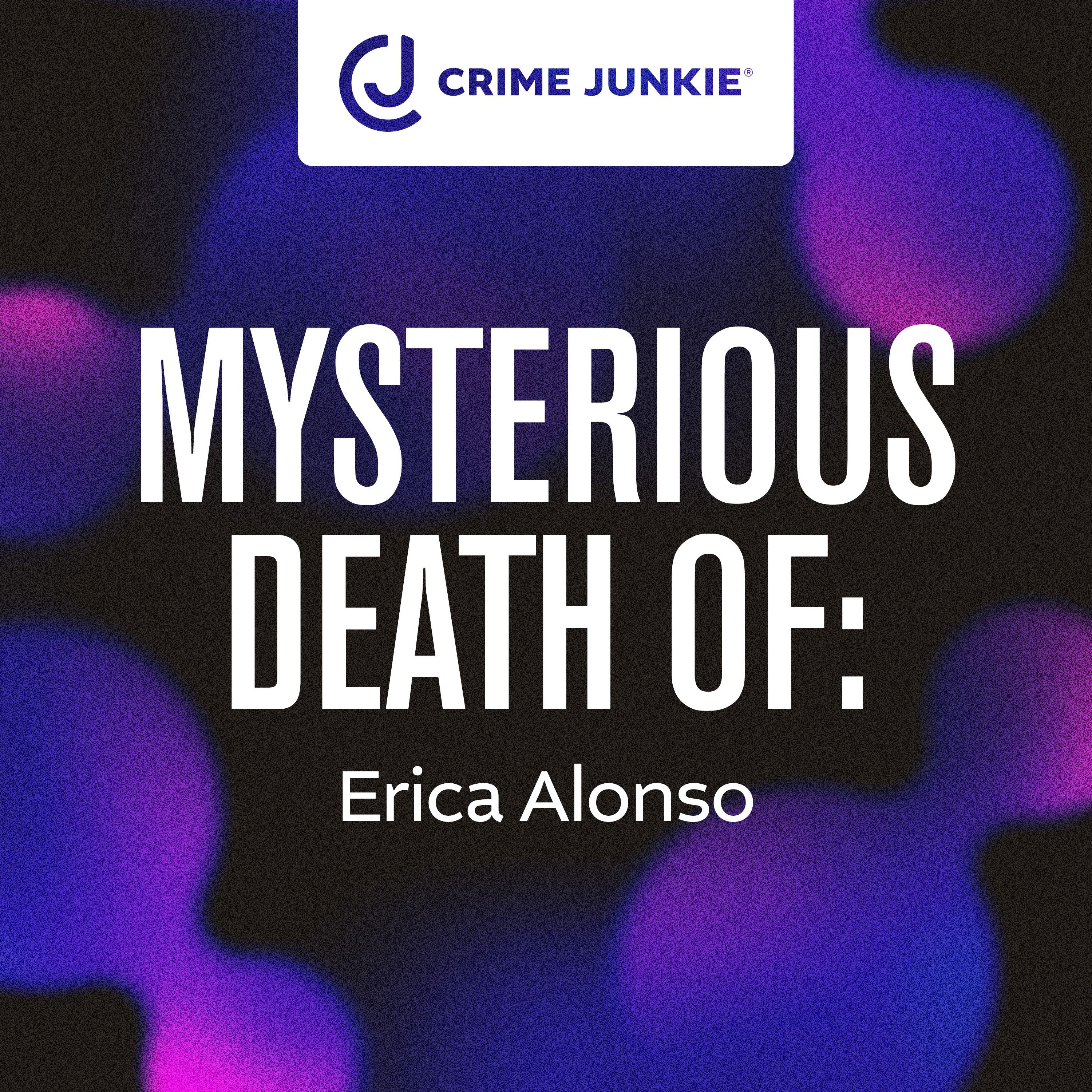 MYSTERIOUS DEATH OF: Erica Alonso