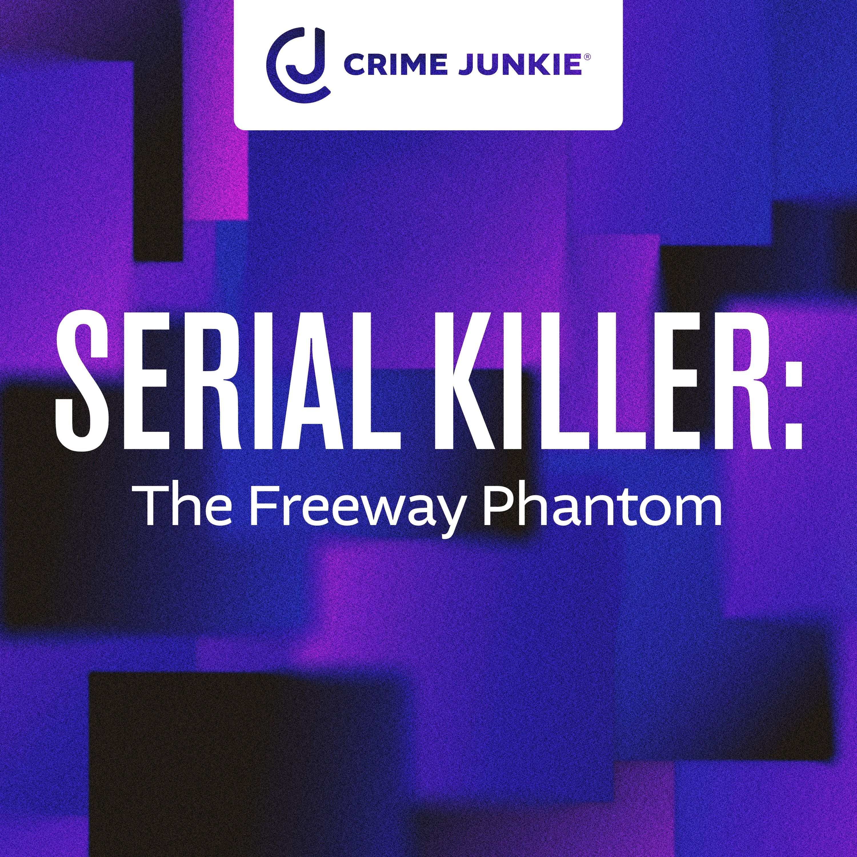 SERIAL KILLER: The Freeway Phantom