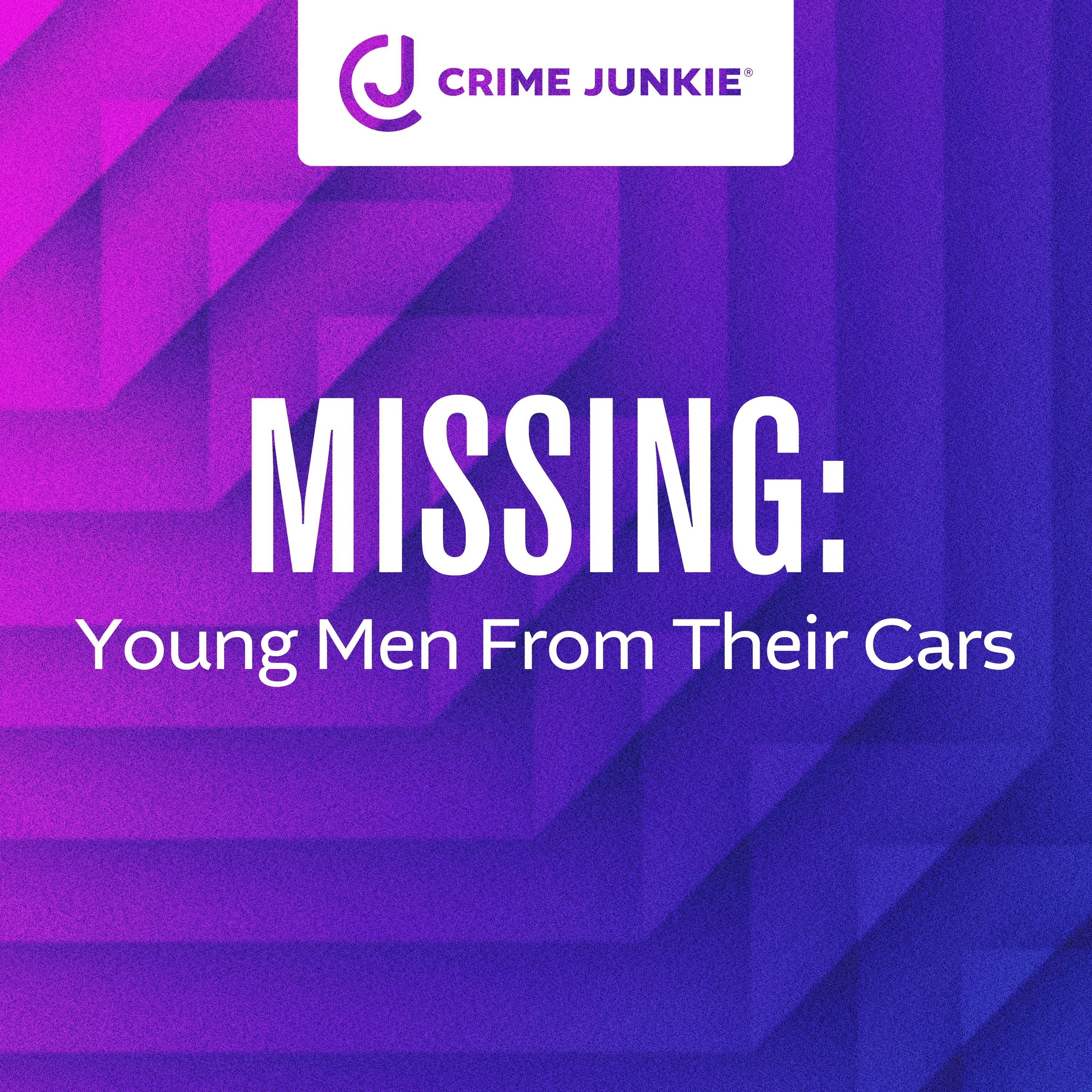 MISSING: Young Men From Their Cars