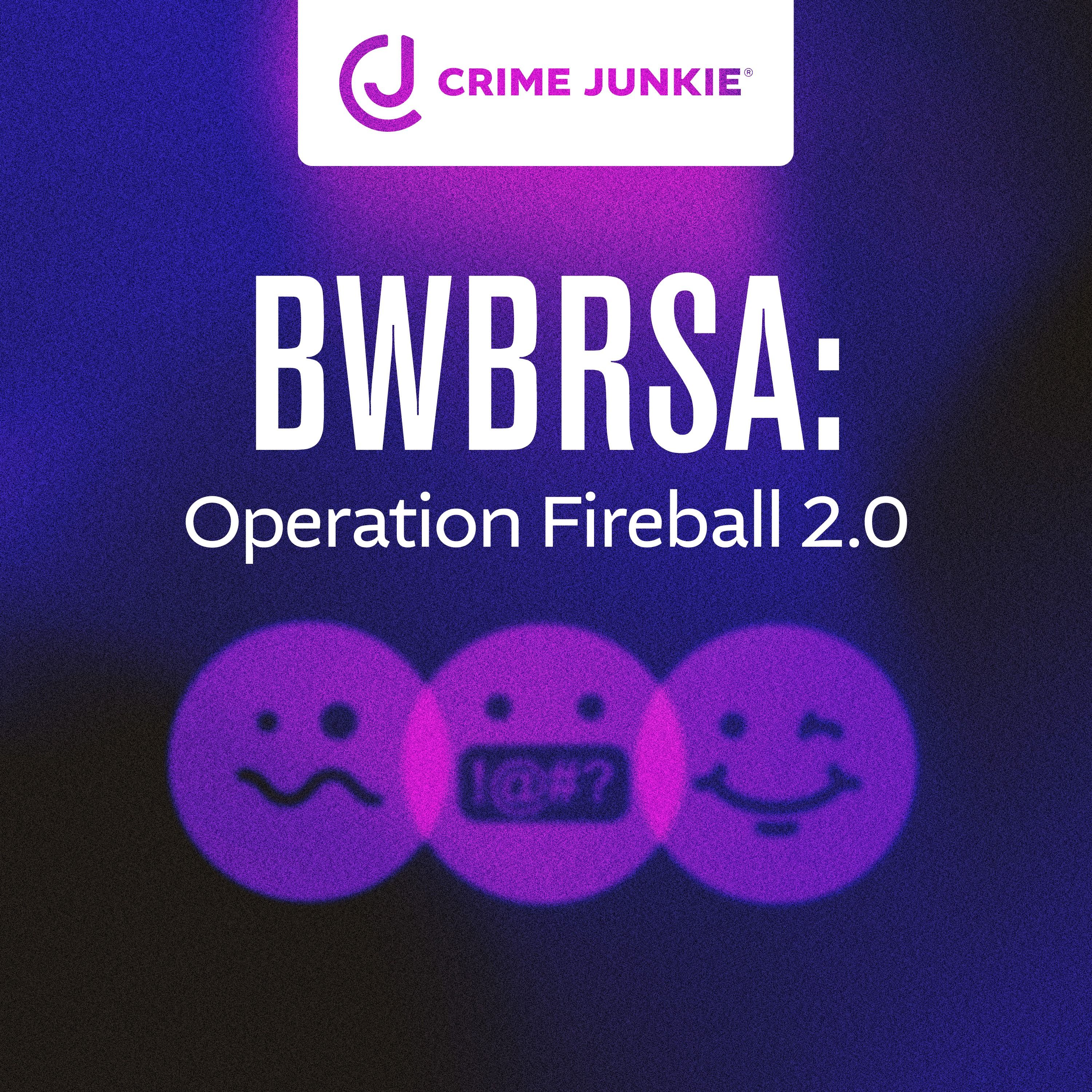 BWBRSA: Operation Fireball 2.0 by audiochuck