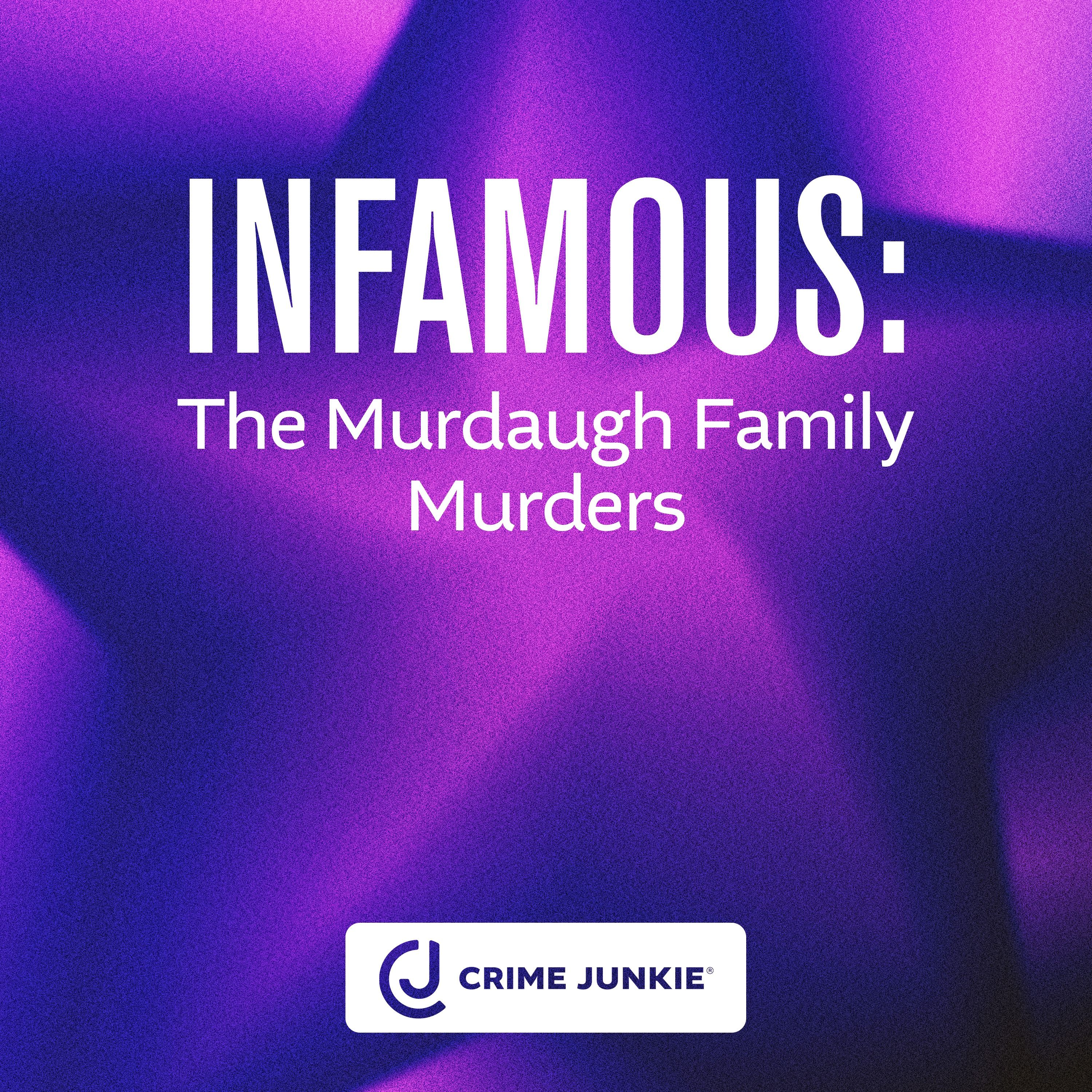 INFAMOUS: The Murdaugh Family Murders