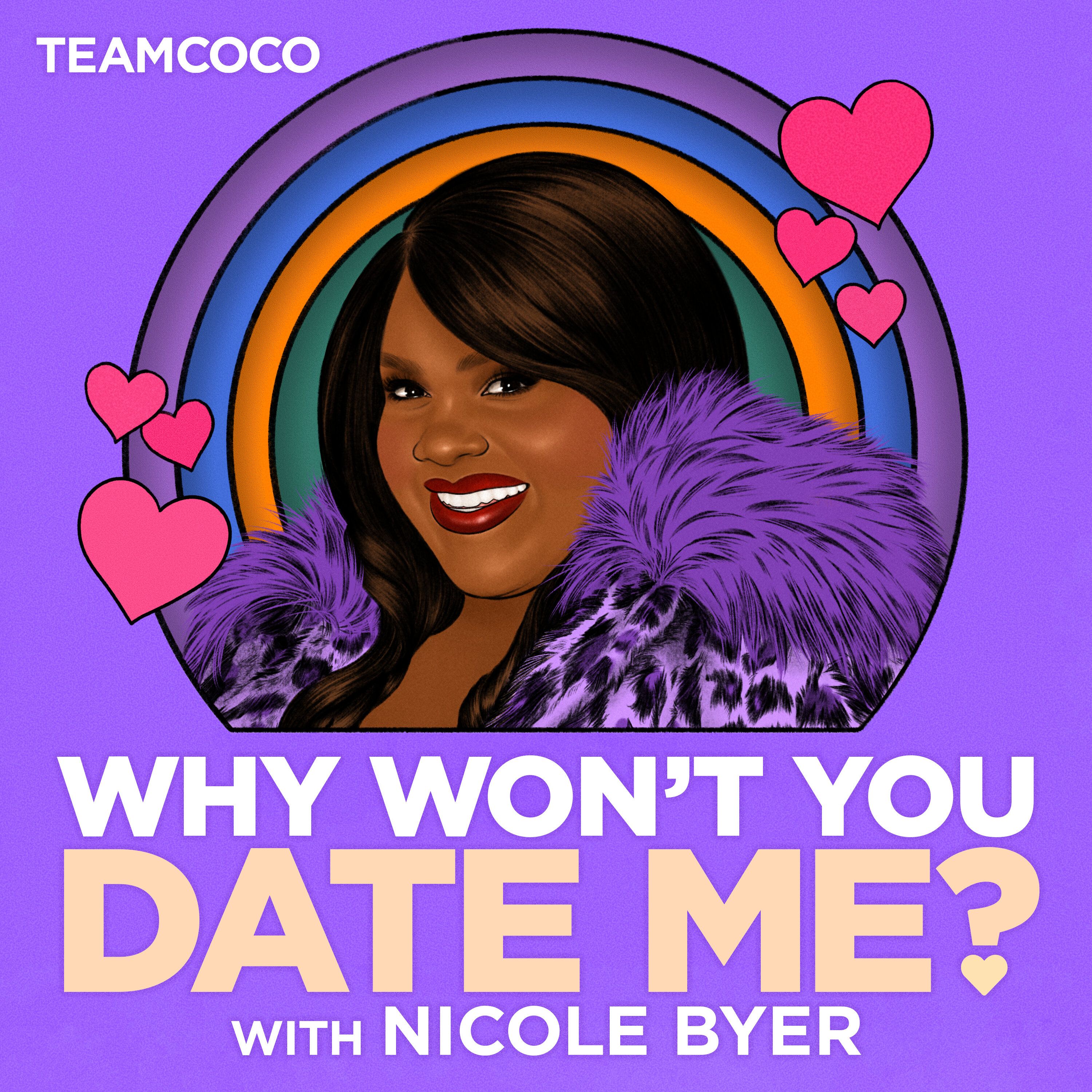 Why Won't You Date Me? with Nicole Byer podcast show image