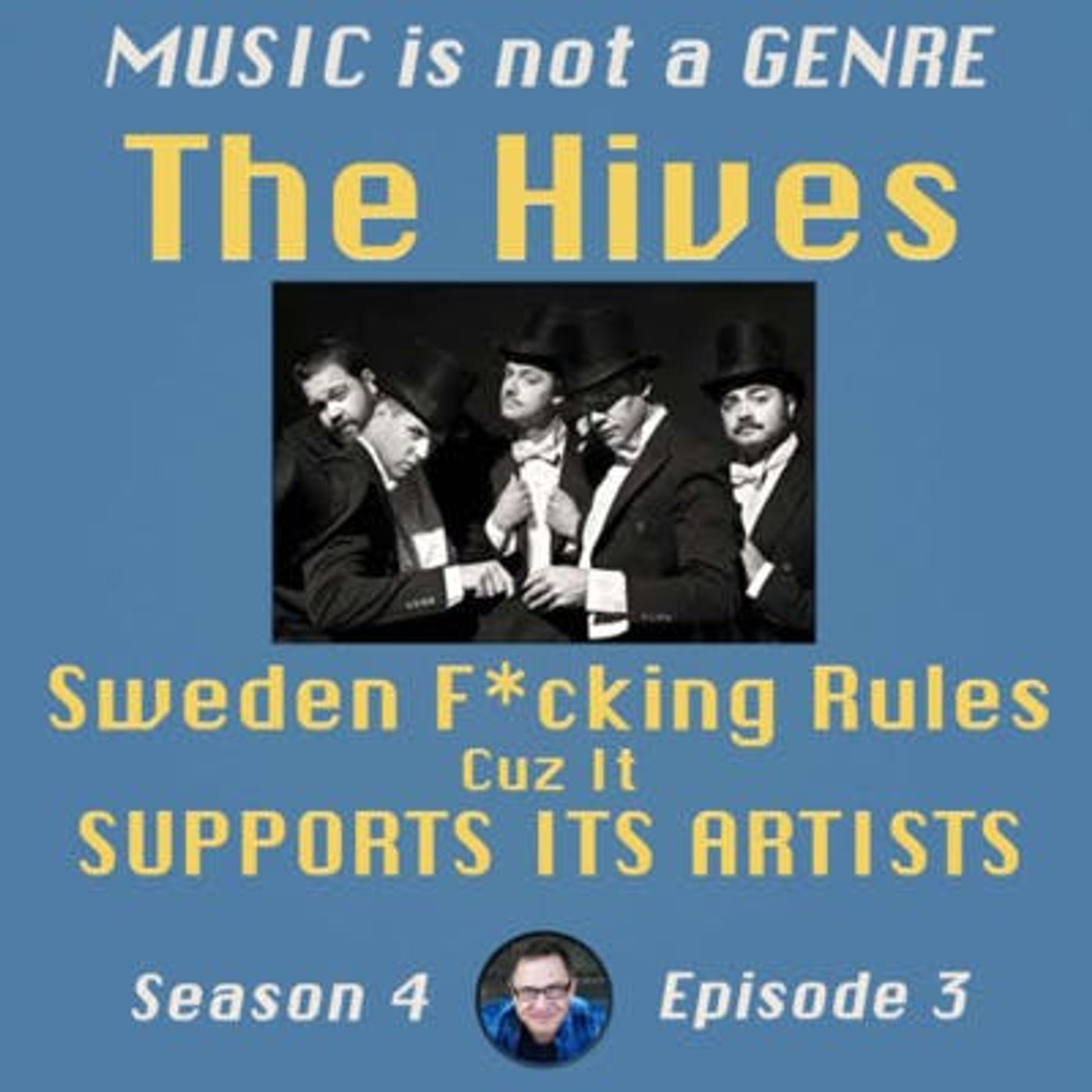 The Hives – Sweden F*cking Rules Cuz It SUPPORTS ITS ARTISTS | MUSIC is not a GENRE - Season 4 Episode #3 episode artwork