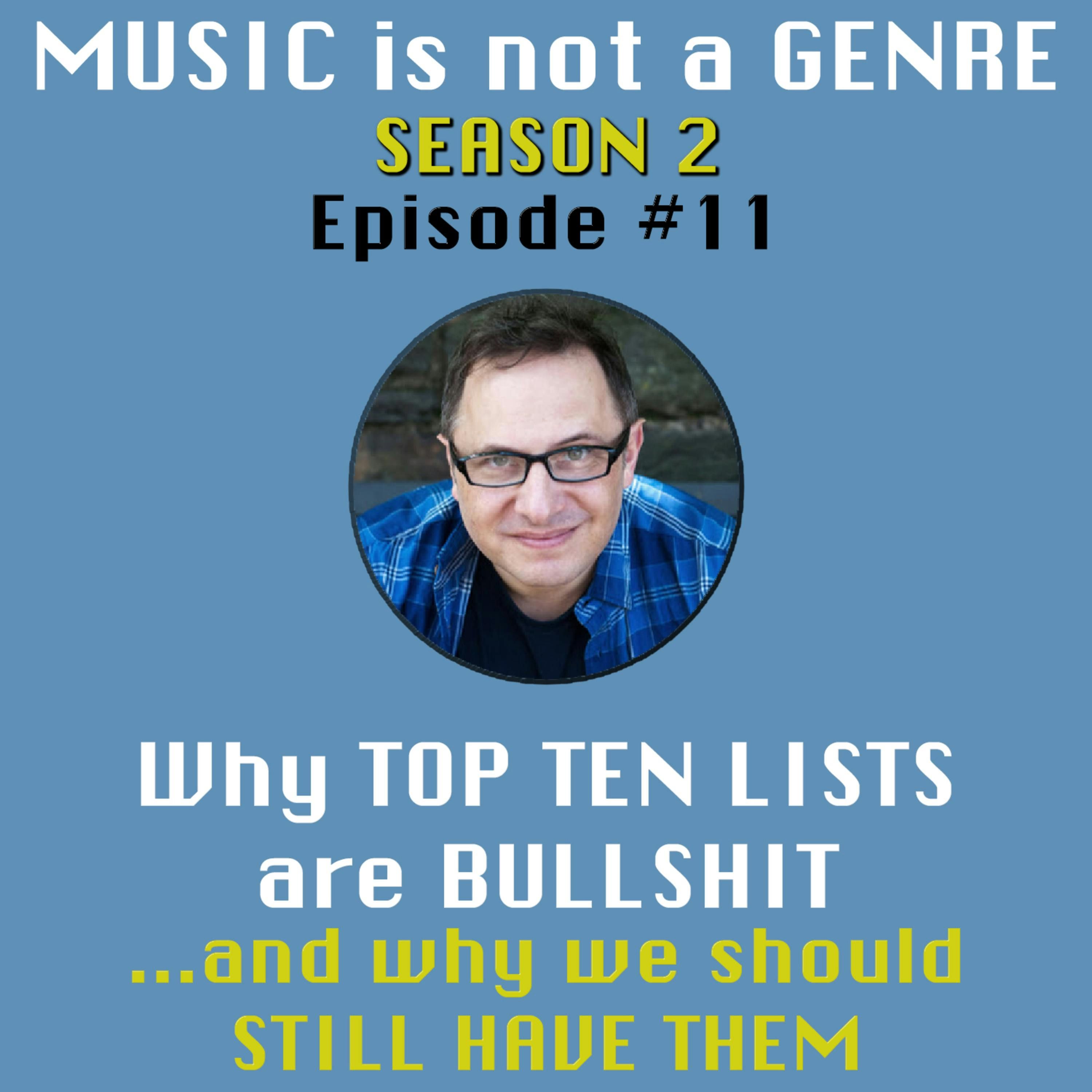 Why TOP TEN LISTS are BULLSHIT ... and why we should STILL HAVE THEM | MUSIC is not a GENRE - Season 2 Episode #11 episode artwork