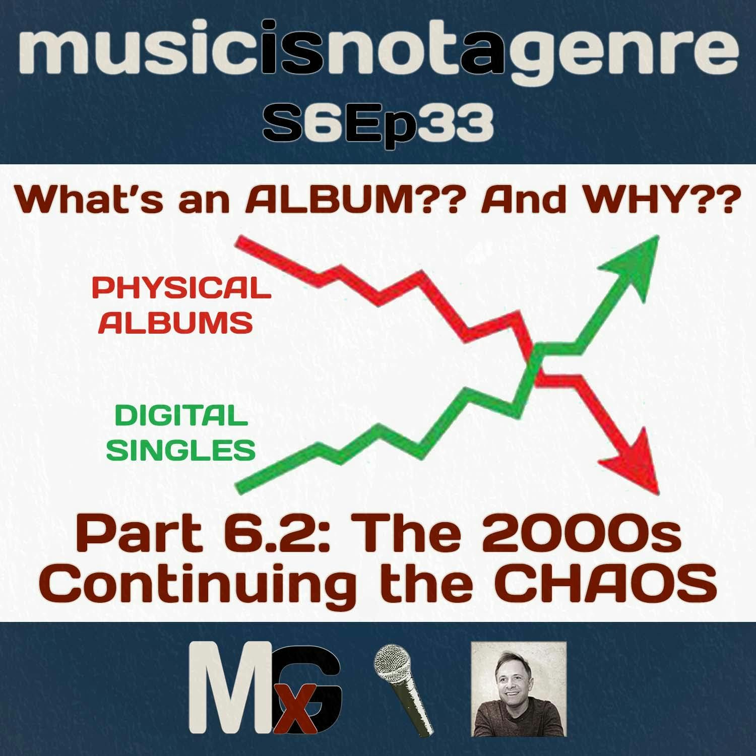 What’s an ALBUM?? And WHY?? – Part 6.2: The 2000s – Continuing the CHAOS | MxG - Season 6 Episode 33 episode artwork