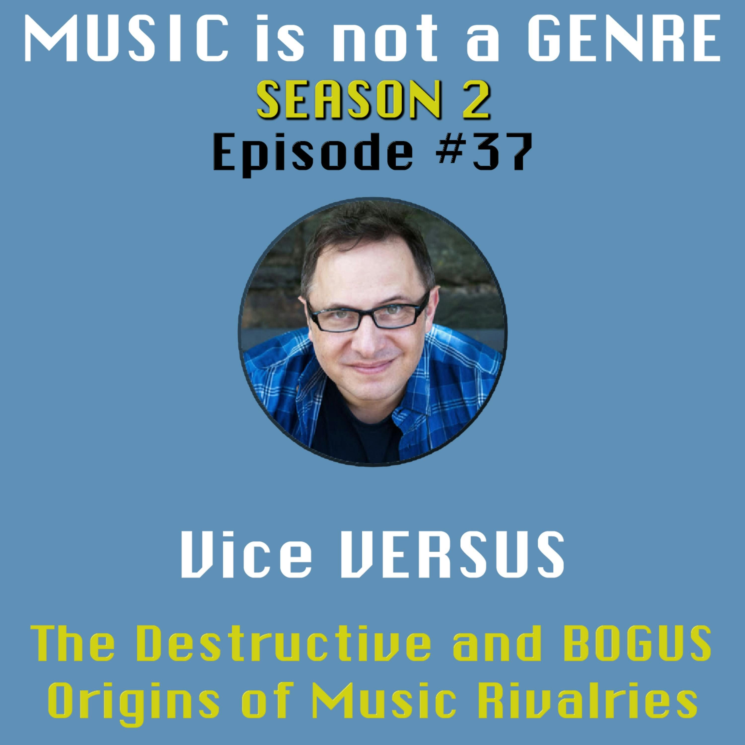 Vice VERSUS - The Destructive and BOGUS Origins of Music Rivalries | MUSIC is not a GENRE - Season 2 Episode #37 episode artwork