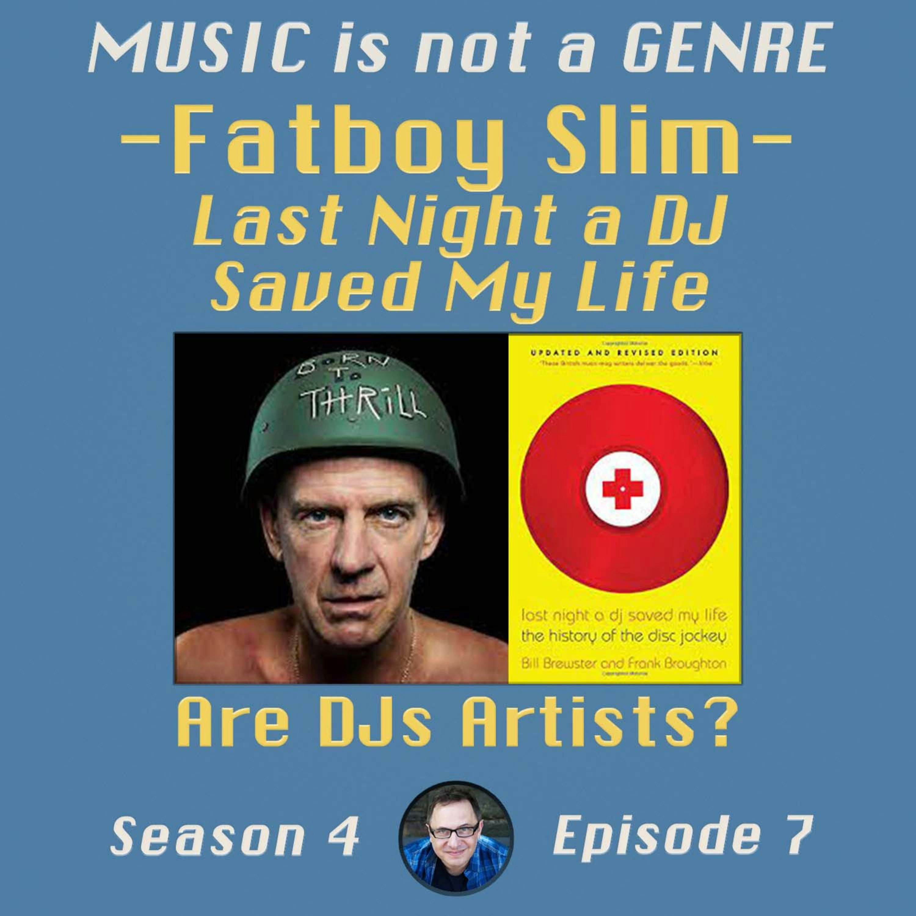 Fatboy Slim & Last Night a DJ Saved My Life (Book) - Are DJs ARTISTS? | MUSIC is not a GENRE - Season 4 Episode #7 episode artwork