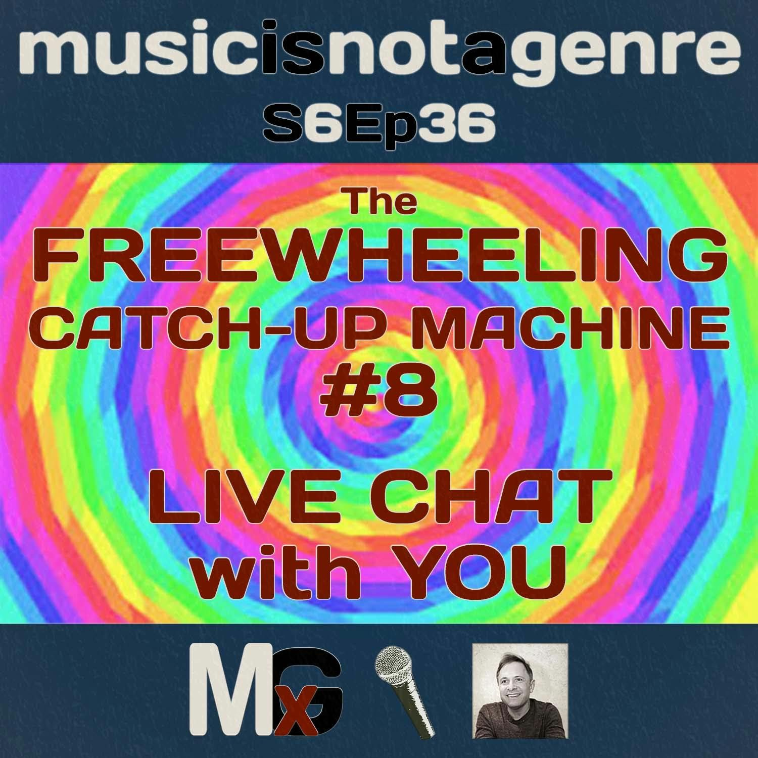 The FREEWHEELING CATCH-UP MACHINE #8 – LIVE CHAT with YOU | MxG - Season 6 Episode 36 episode artwork