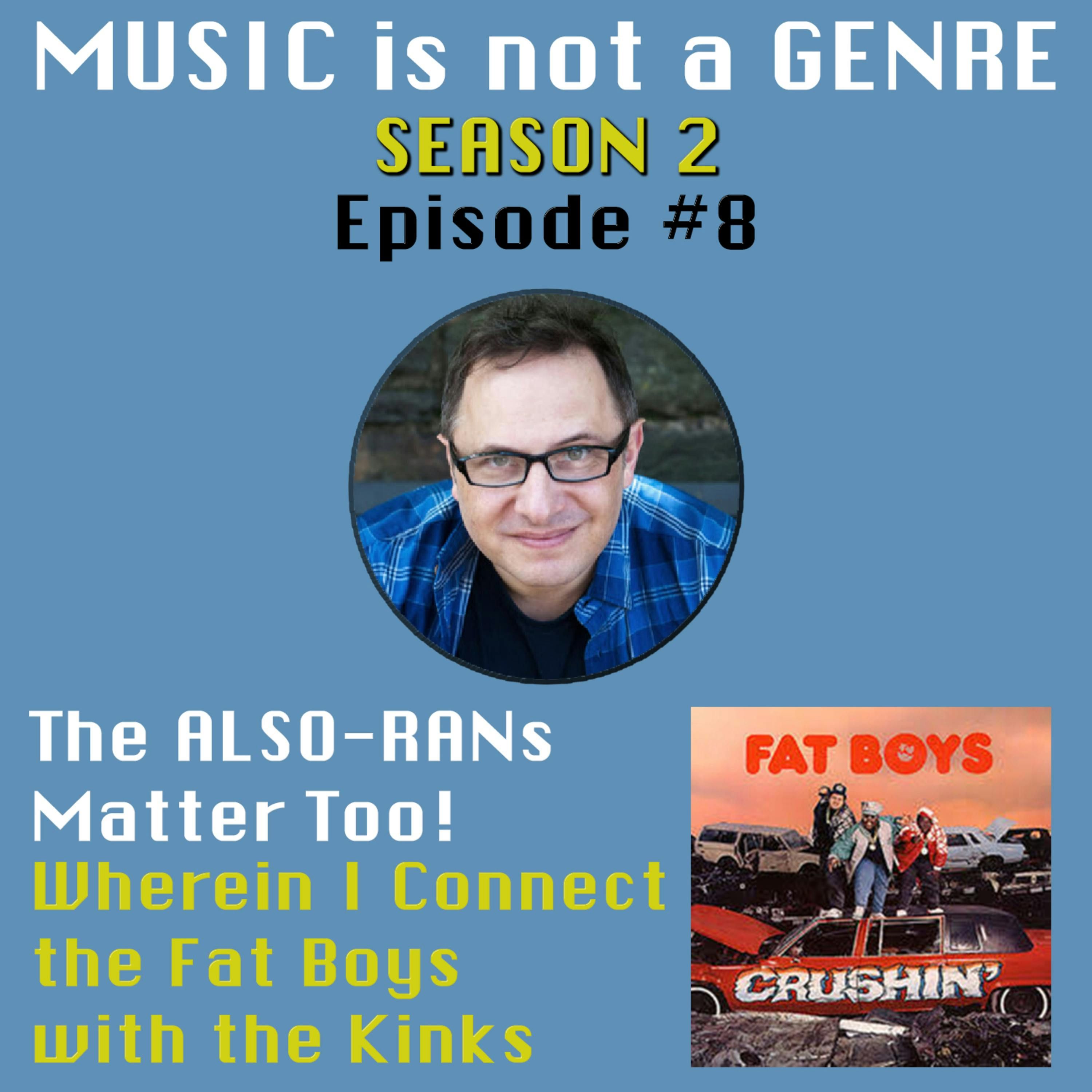The ALSO-RANs Matter Too! - Wherein I Connect the Fat Boys with the Kinks | MUSIC is not a GENRE - Season 2 Episode #8 episode artwork