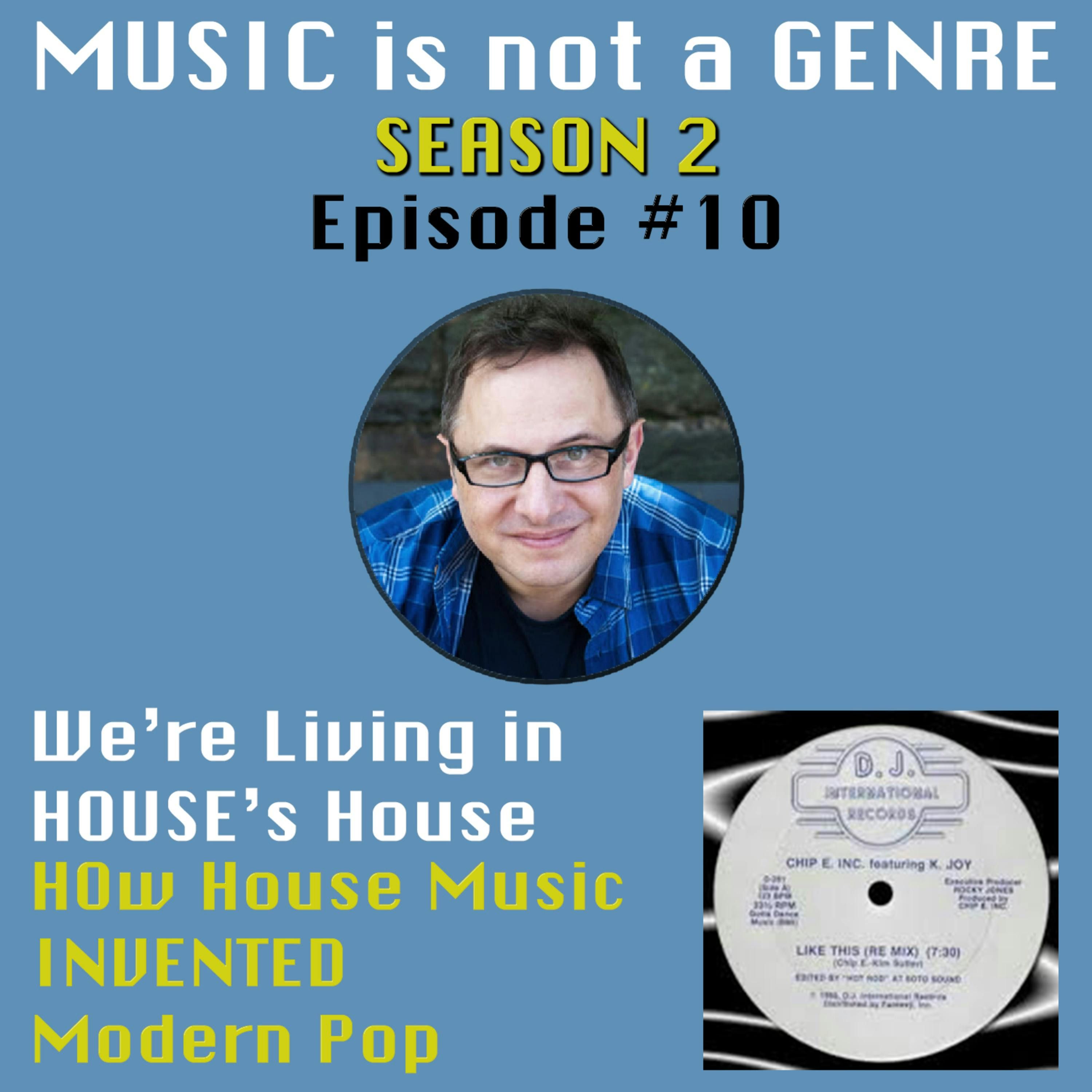 We're Living in HOUSE's House - How House Music INVENTED Modern Pop | MUSIC is not a GENRE - Season 2 Episode #10 episode artwork