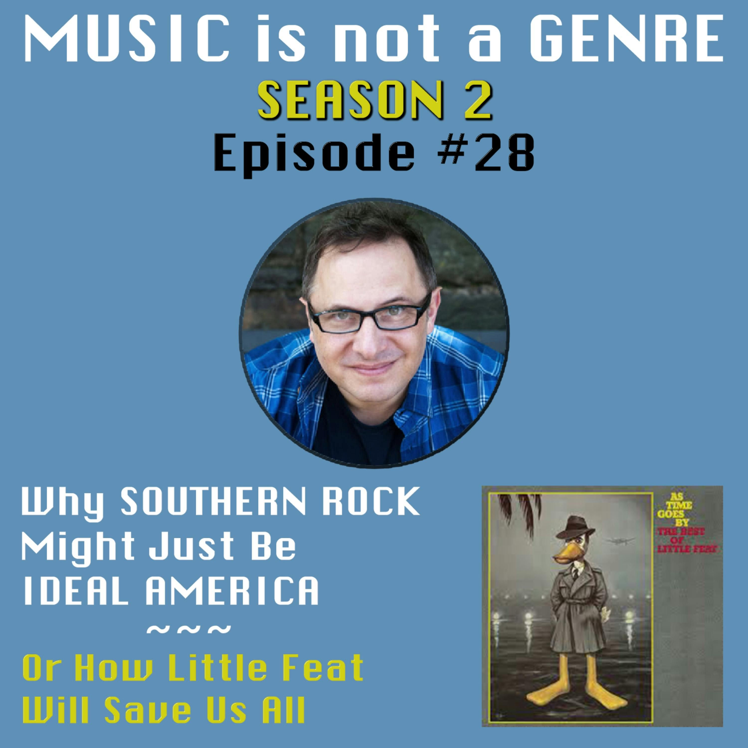 Why SOUTHERN ROCK Might Just Be IDEAL AMERICA - Or How Little Feat Will Save Us All | MUSIC is not a GENRE - Season 2 Episode #28 episode artwork