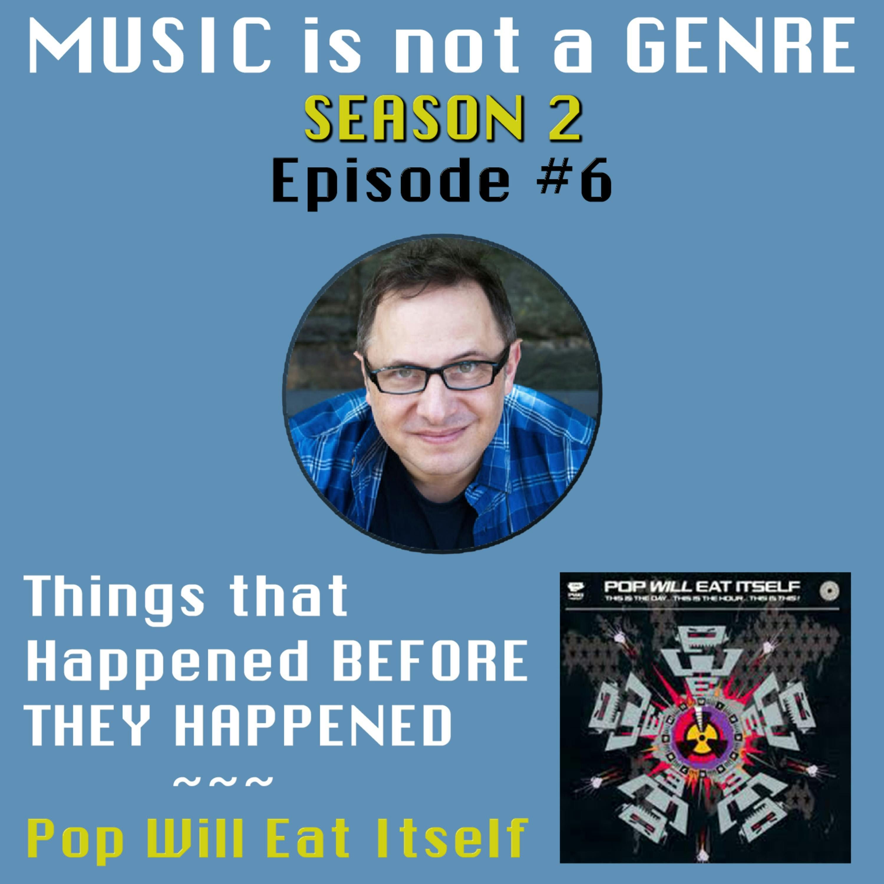 Things That Happened BEFORE THEY HAPPENED - Pop Will Eat Itself | MUSIC is not a GENRE - Season 2 Episode #6 episode artwork