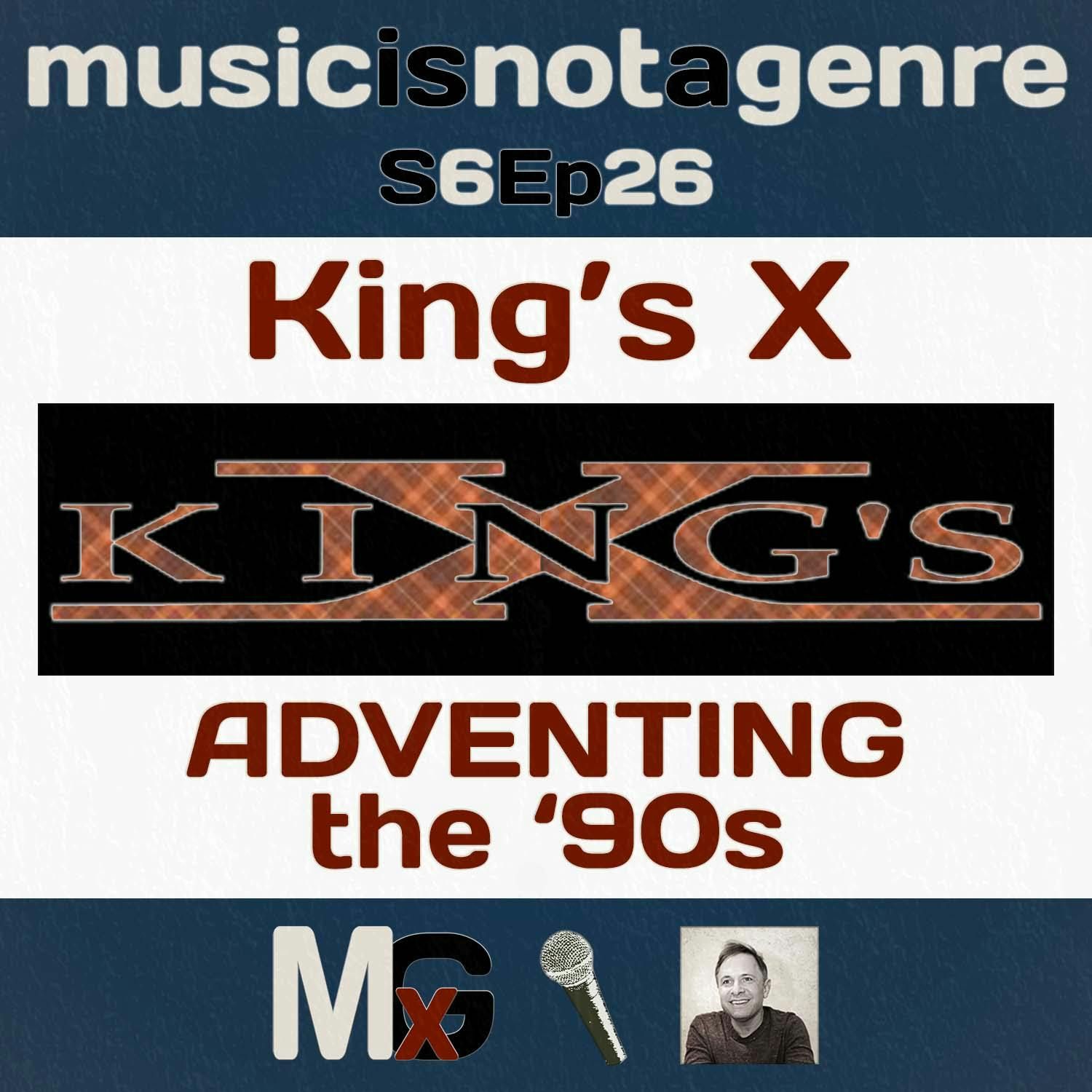 King's X - ADVENTING the '90s | MxG - Season 6 Episode 26 episode artwork