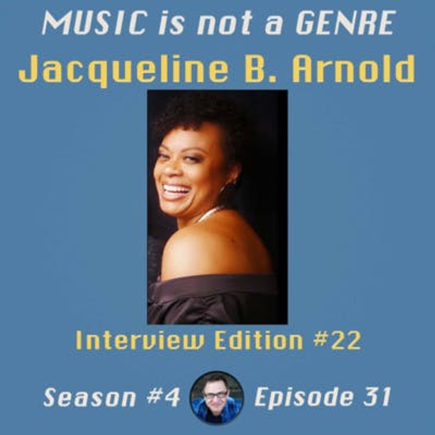 An Hour with Jacqueline B. Arnold - Interview Edition #22 | MUSIC is not a GENRE - Season 4 Episode #31 episode artwork