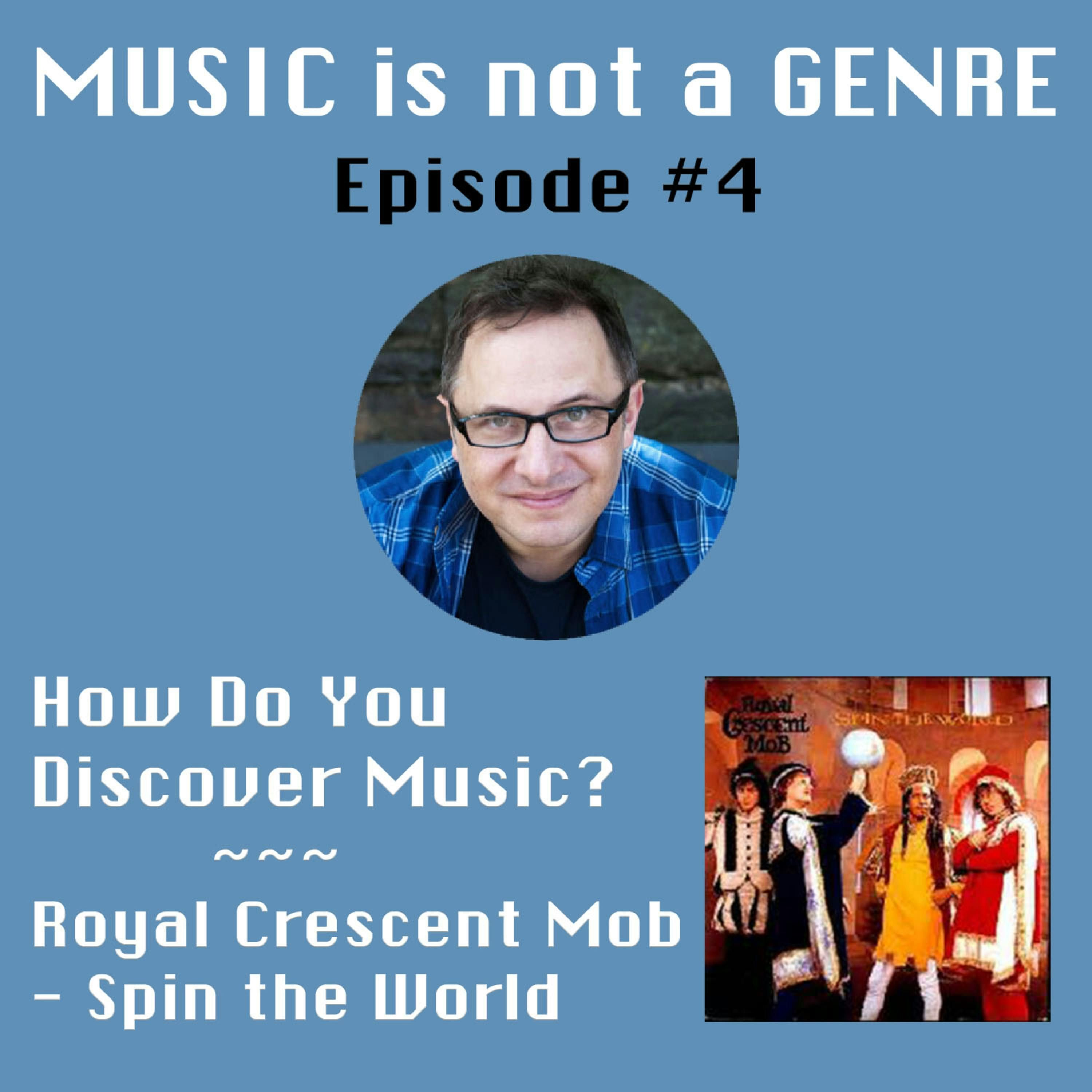 How Do You Discover Music Today? - Royal Crescent Mob's Spin the World | MUSIC is not a GENRE - Episode #4 episode artwork