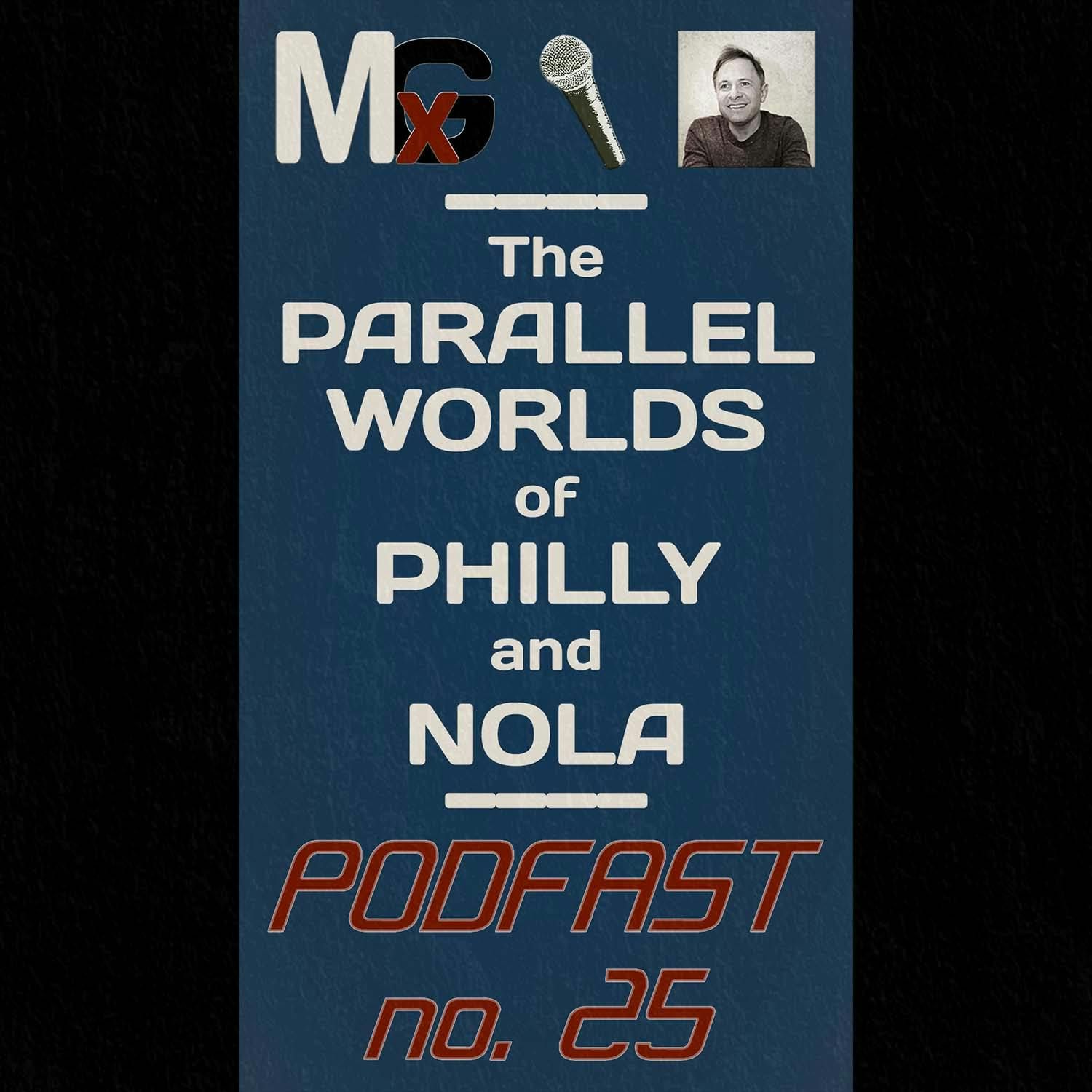 PODFAST #25 - The PARALLEL WORLDS of Philly and New Orleans | MxG BONUS EPISODE episode artwork