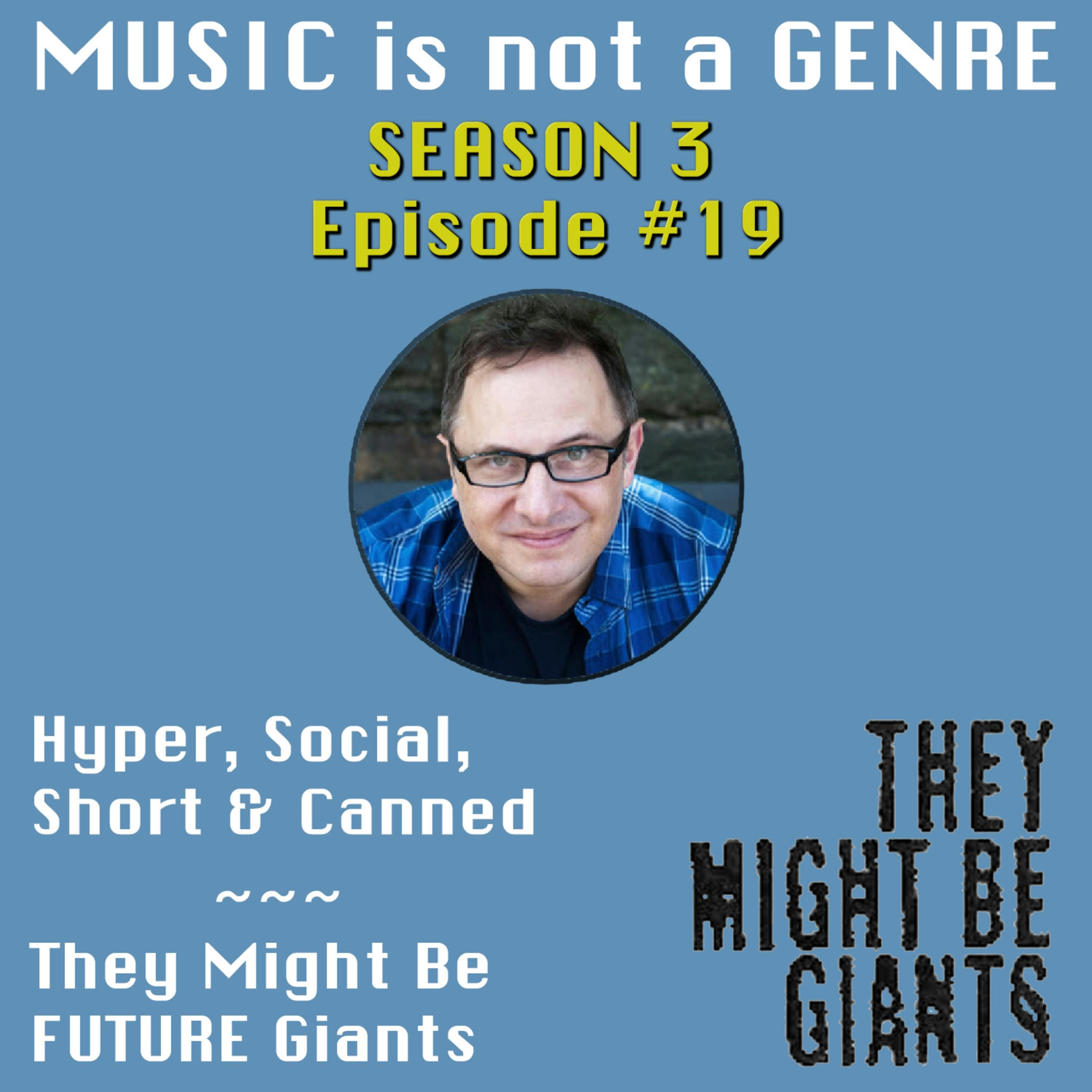 Hyper, Social, Short & Canned – They Might Be FUTURE Giants | MUSIC is not a GENRE - Season 3 Episode #19 episode artwork