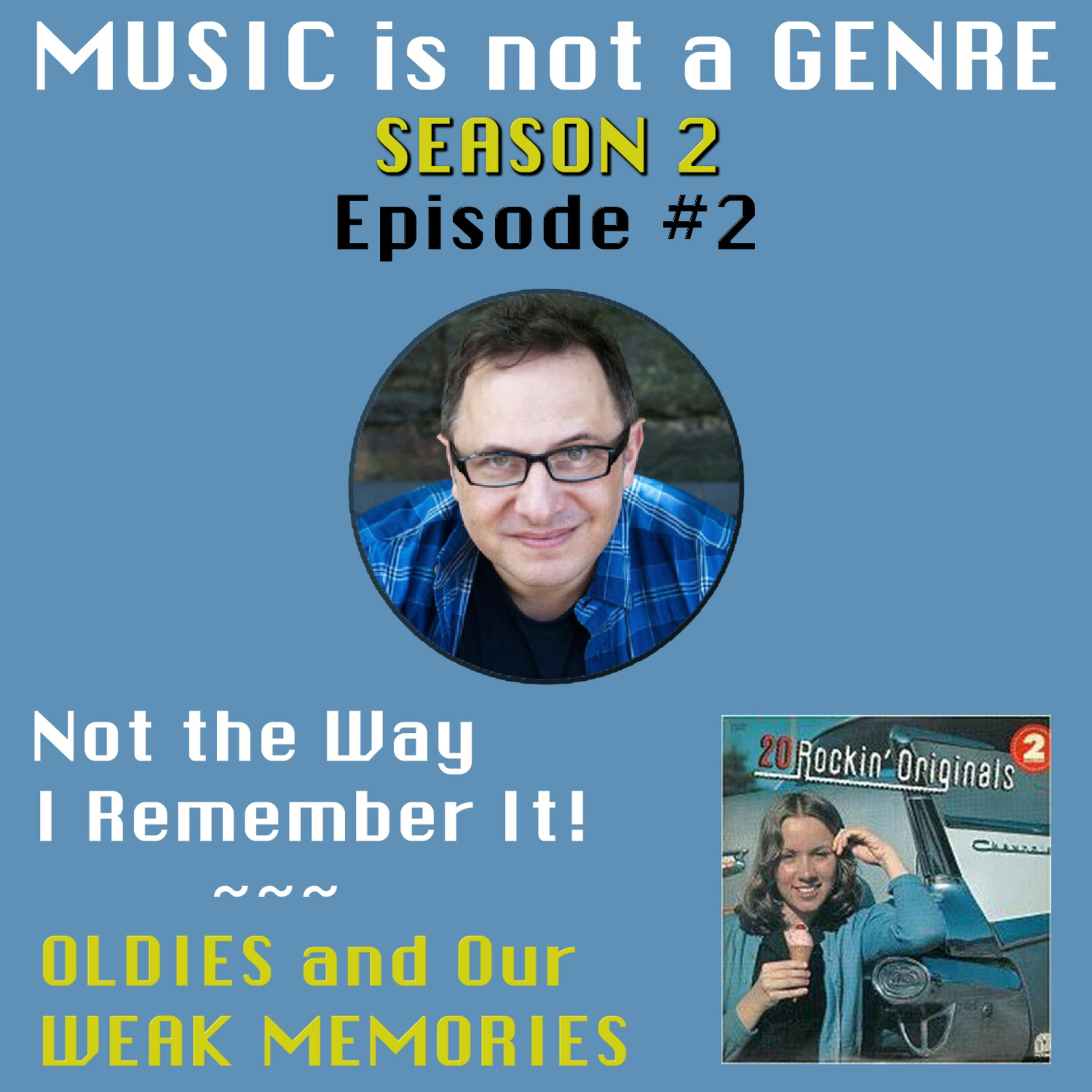 Not the Way I Remember It - Oldies & Our WEAK MEMORIES | MUSIC is not a GENRE - Season 2 Episode #2 episode artwork