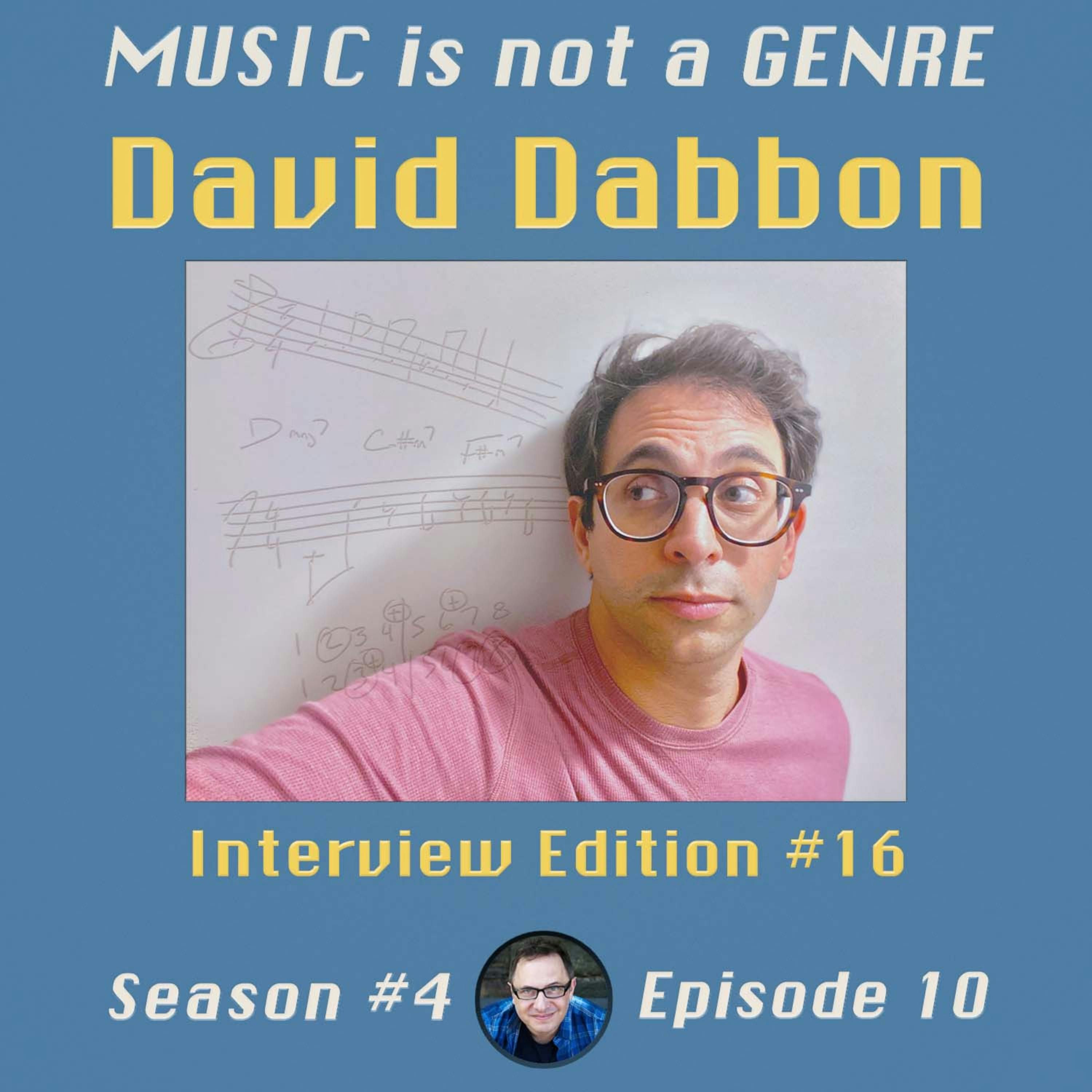 An Hour with David Dabbon - Interview Edition #16 | MUSIC is not a GENRE - Season 4 Episode #10 episode artwork