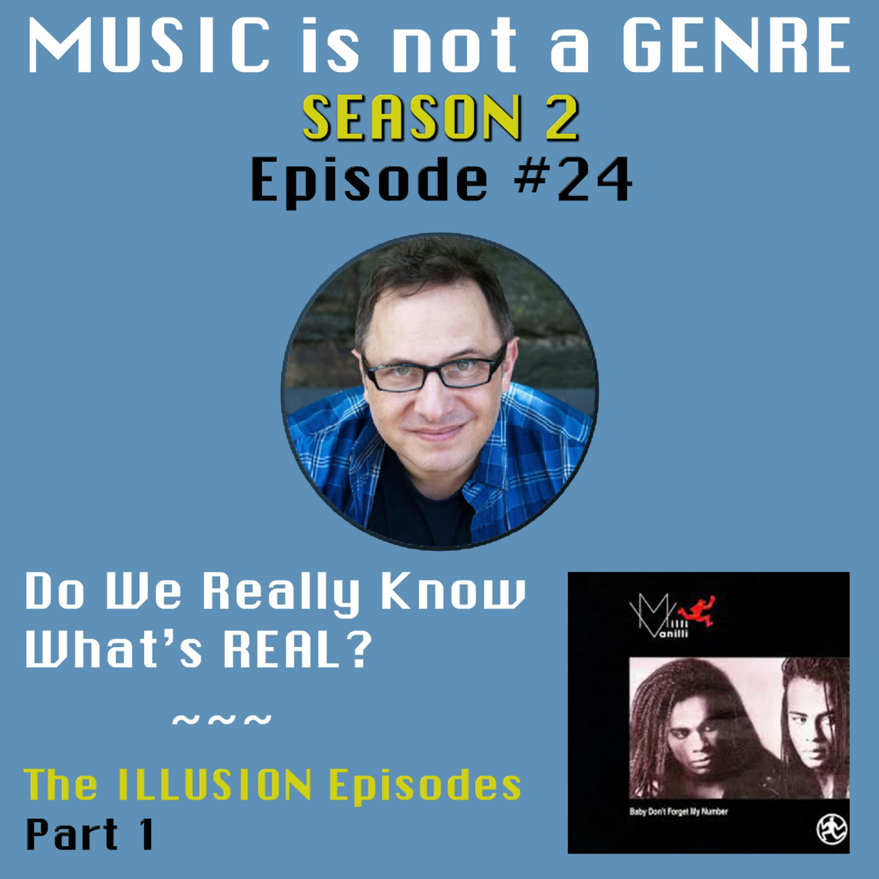 Do We Really Know What's REAL? - The ILLUSION Episodes Part 1 | MUSIC is not a GENRE - Season 2 Episode #24 episode artwork