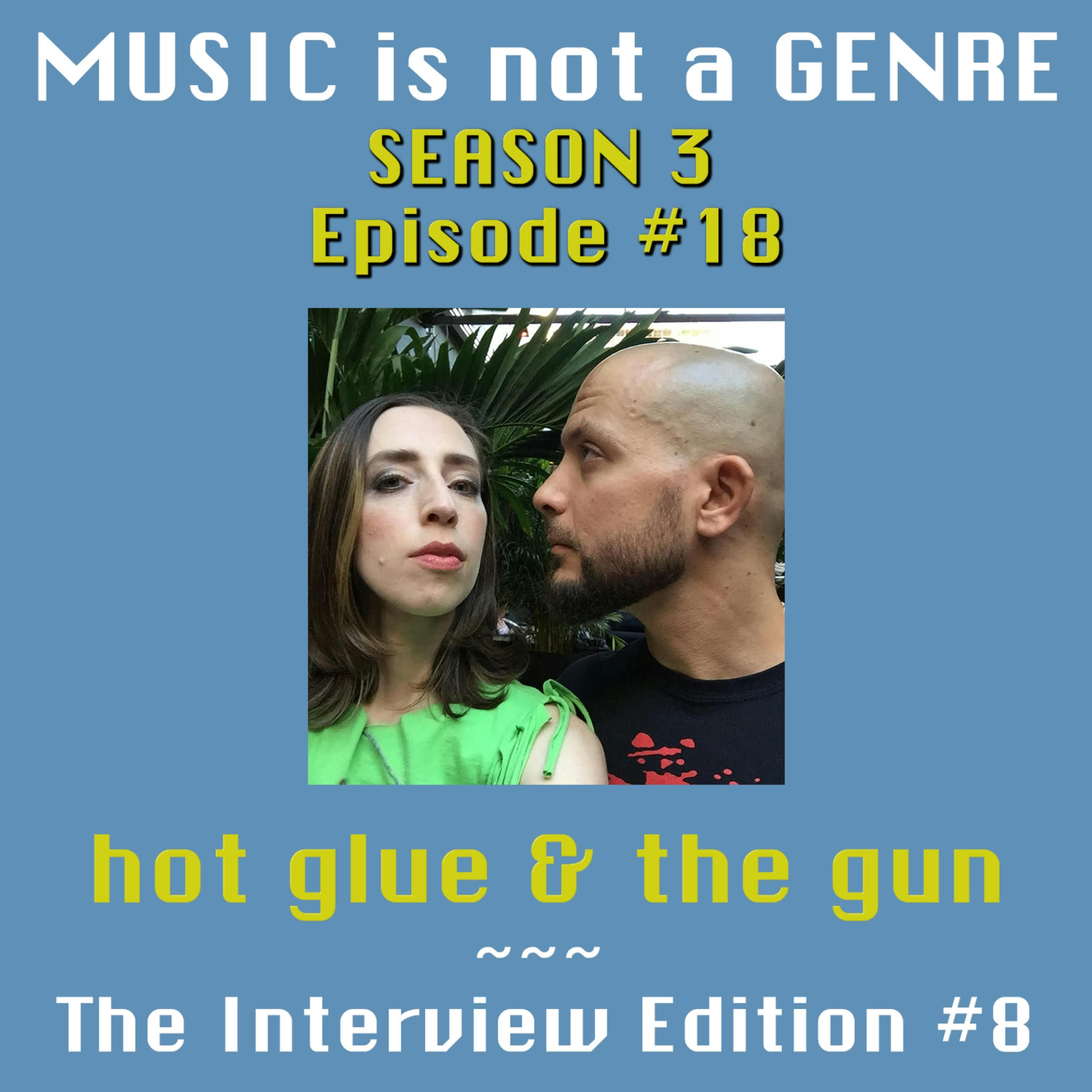 An Hour with hot glue & the gun - Interview Edition #8 | MUSIC is not a GENRE - Season 3 Episode #18 episode artwork