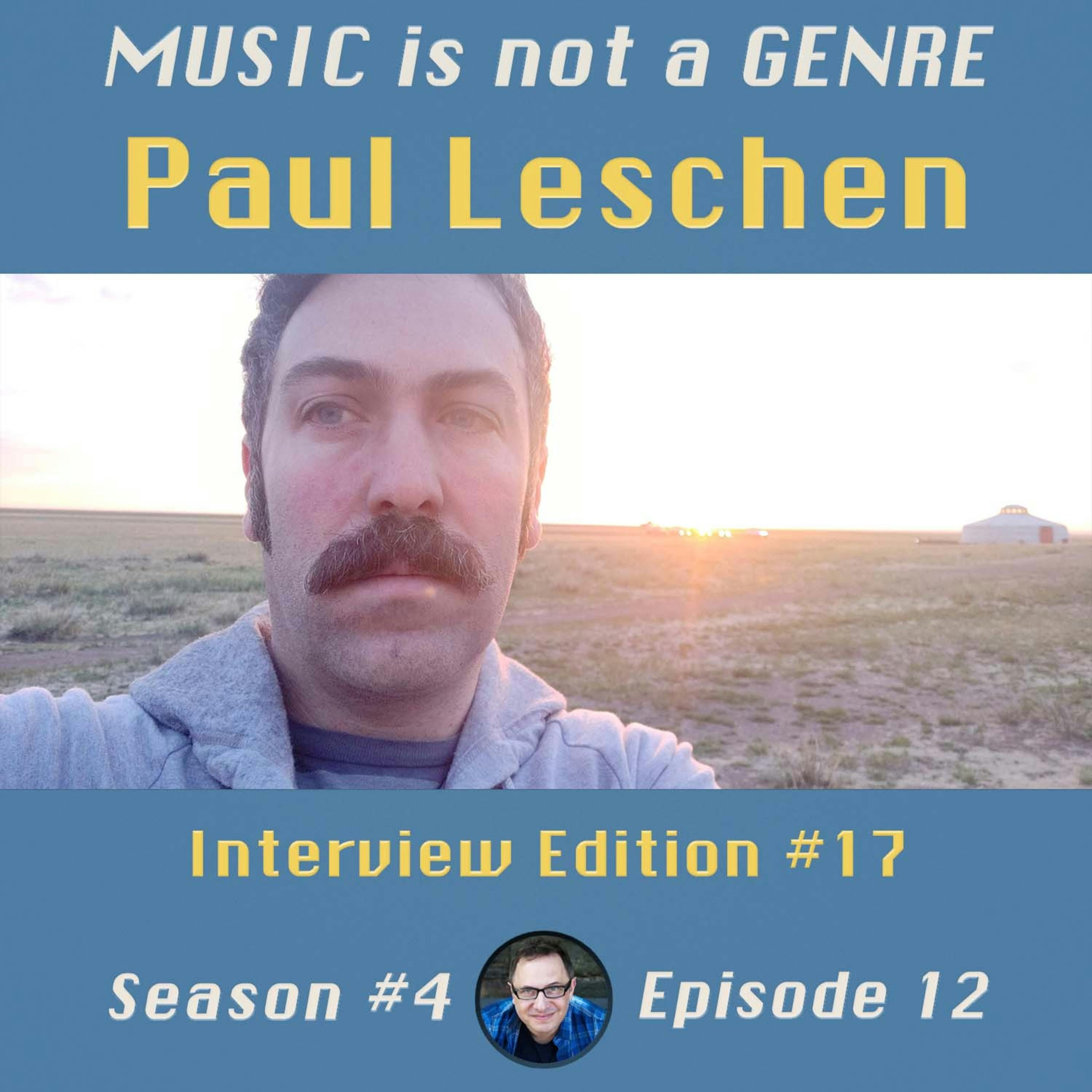 An Hour with Paul Leschen - Interview Edition #17 | MUSIC is not a GENRE - Season 4 Episode #12 episode artwork