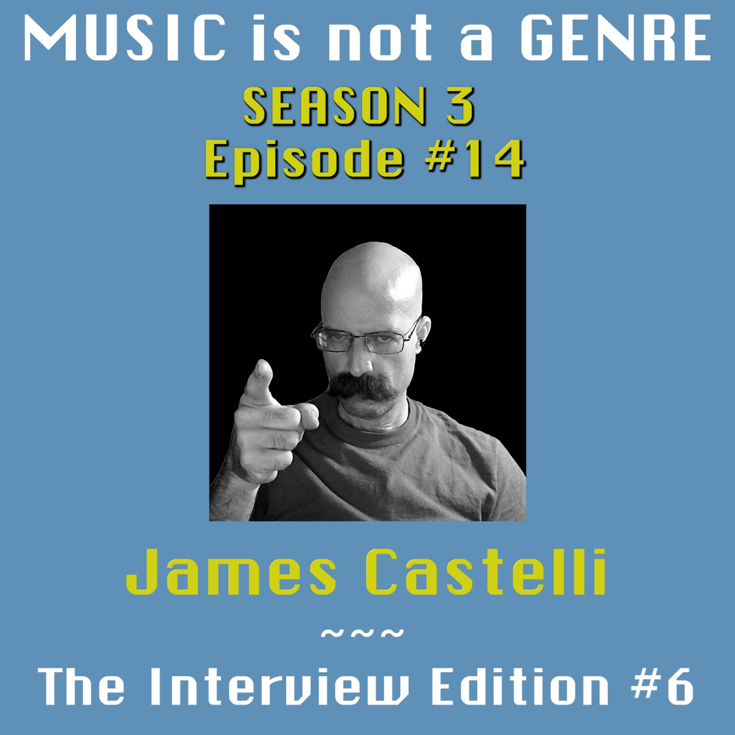 An Hour PLUS with James Castelli - Interview Edition #6 | MUSIC is not a GENRE - Season 3 Episode #14 episode artwork