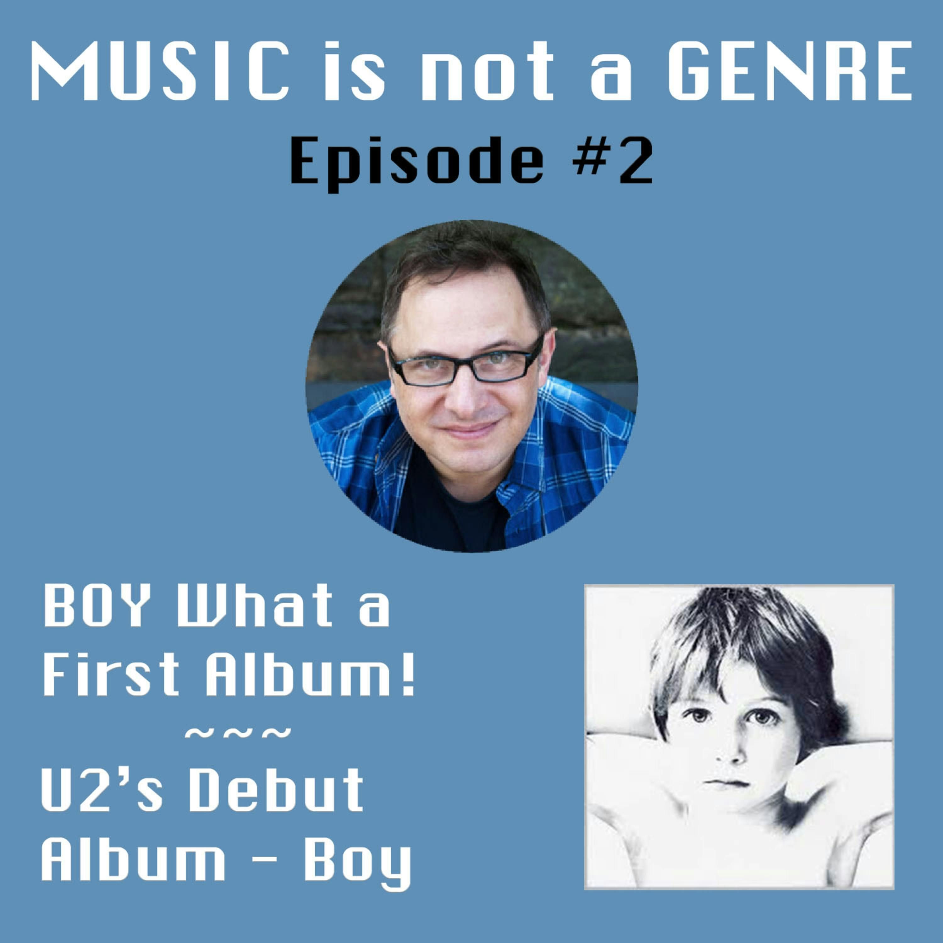 BOY What a First Album! - U2's Debut Album Boy | MUSIC is not a GENRE - Episode #2 episode artwork