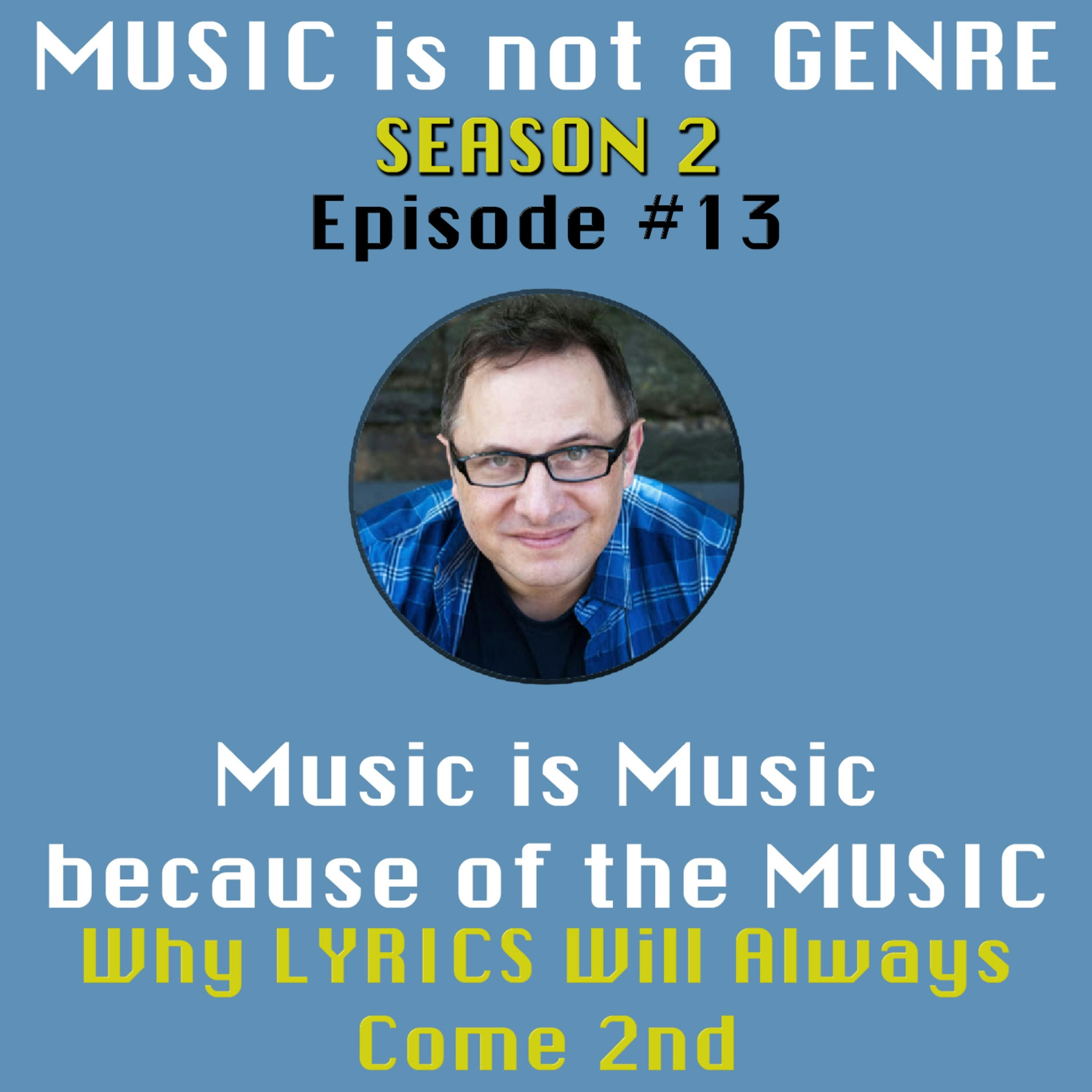 Music is Music because of the MUSIC - Why LYRICS Will Always Come 2nd | MUSIC is not a GENRE - Season 2 Episode #13 episode artwork