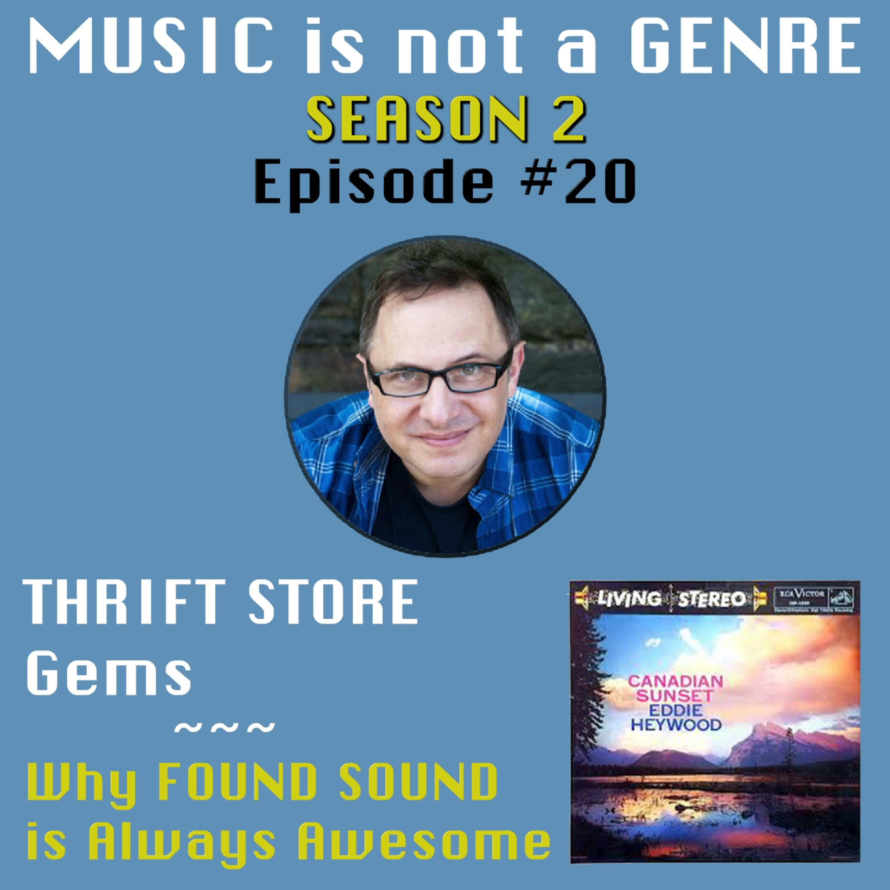 THRIFT STORE Gems - Why FOUND SOUND is Always Awesome | MUSIC is not a GENRE - Season 2 Episode #20 episode artwork