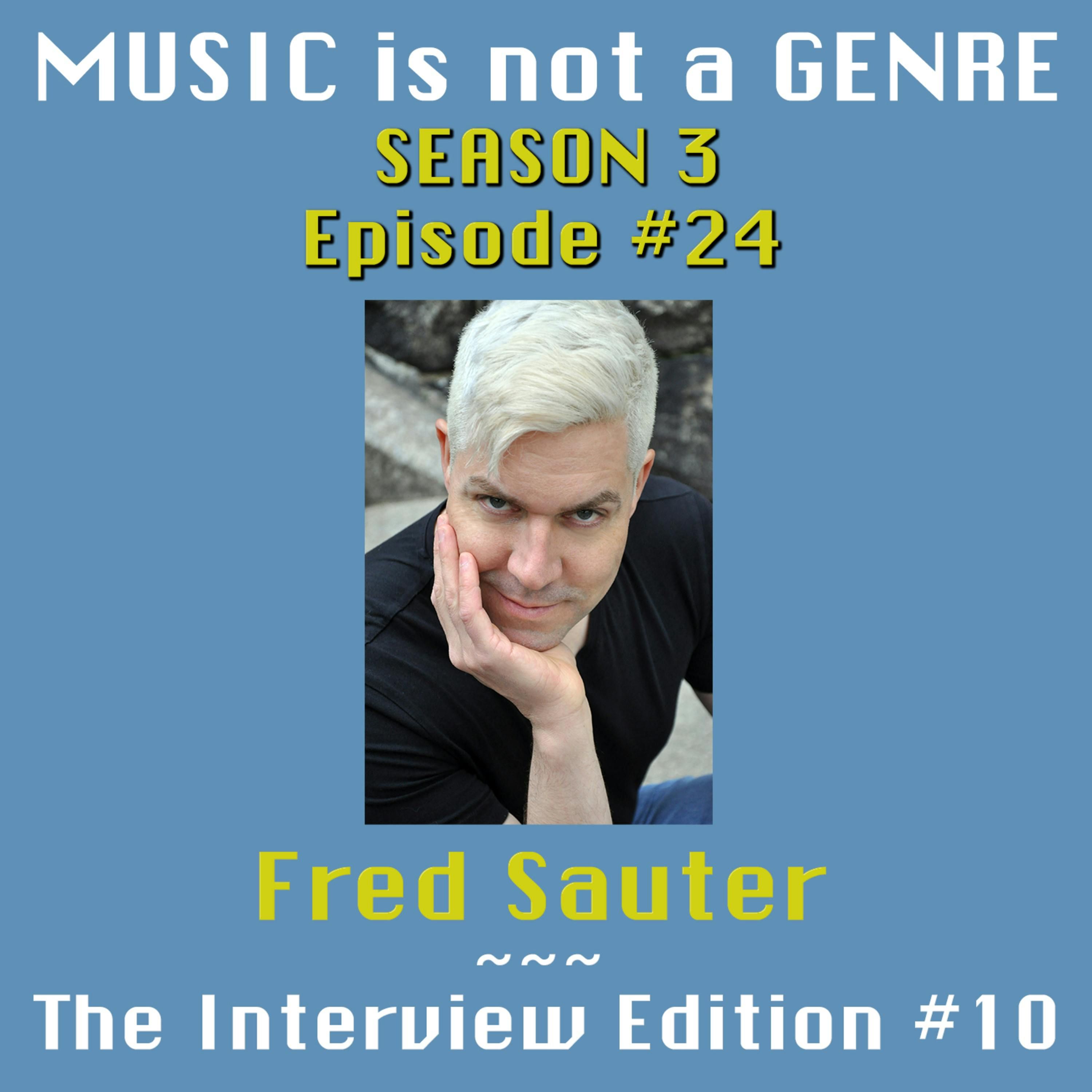 An Hour with Fred Sauter - Interview Edition #10 | MUSIC is not a GENRE - Season 3 Episode #24 episode artwork