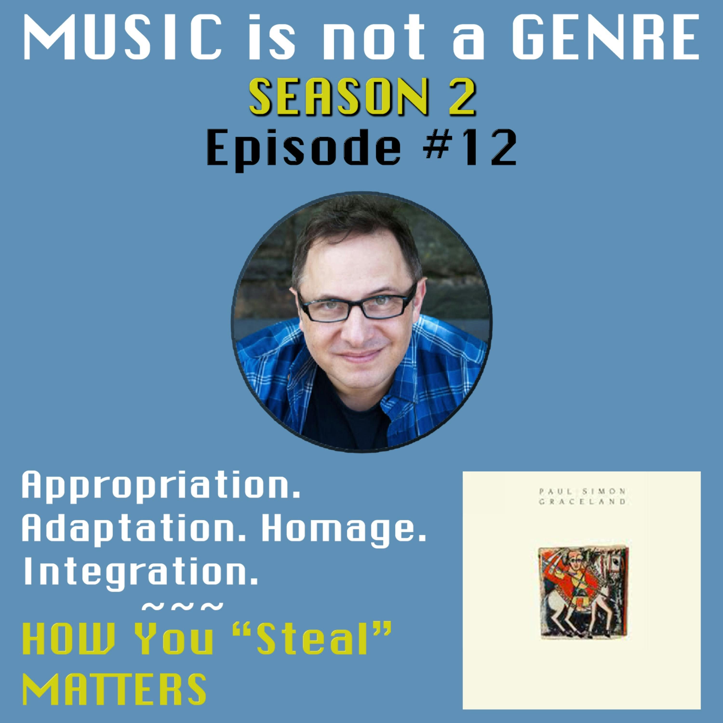 Appropriation. Adaptation. Homage. Integration - HOW You "Steal" MATTERS | MUSIC is not a GENRE - Season 2 Episode #12 episode artwork