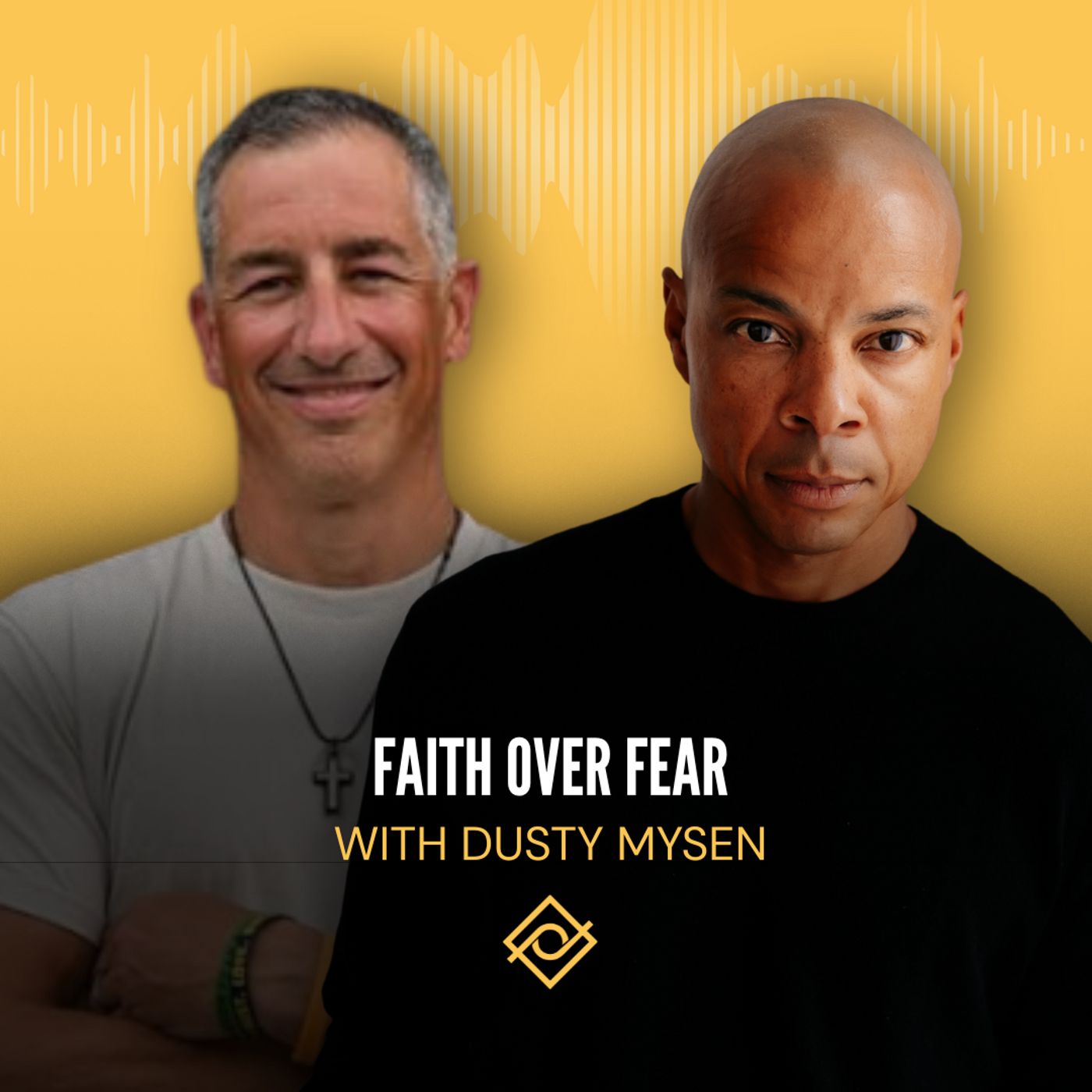 45. Faith Over Fear with Dusty Mysen
