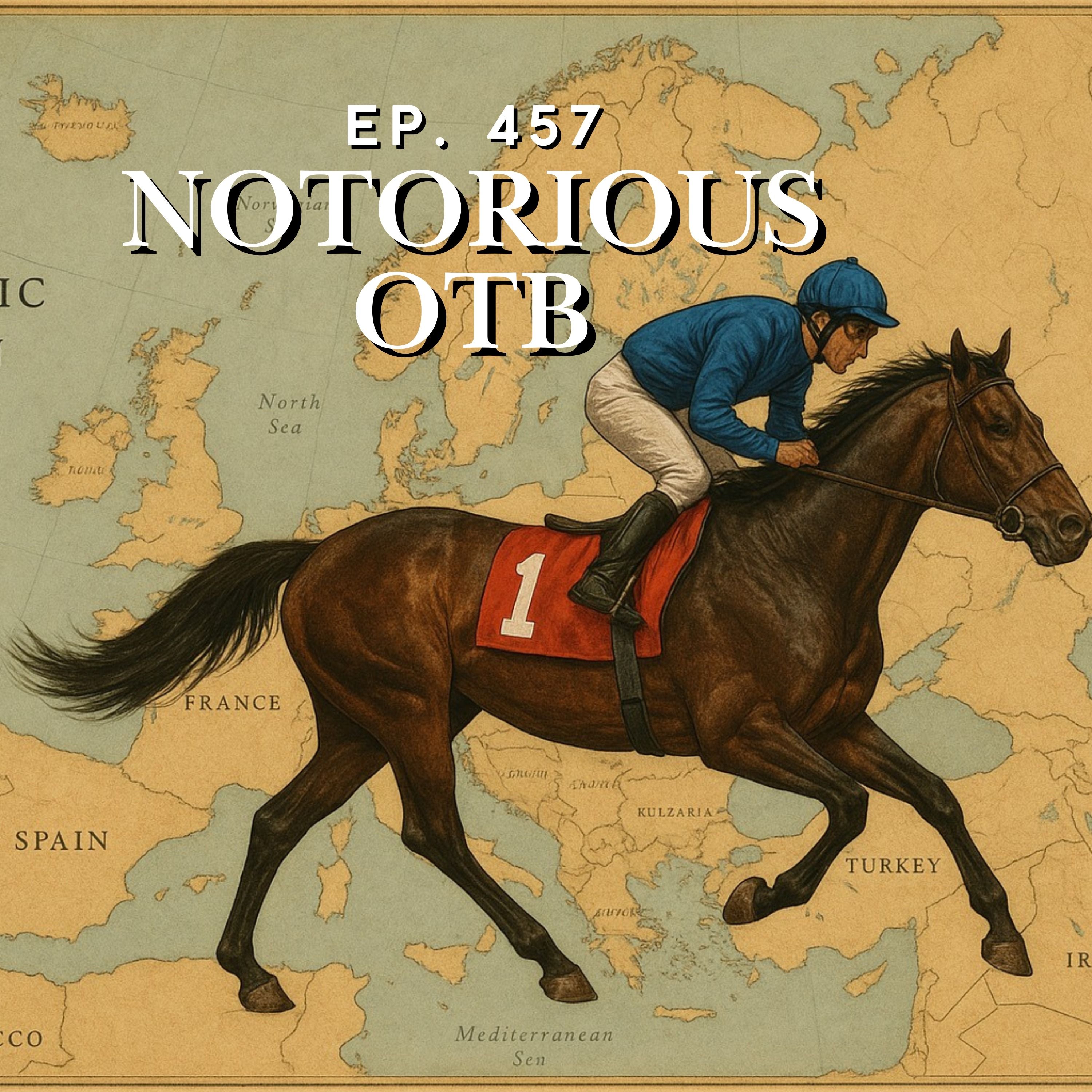 Breeders Cup 2025 European Shippers To Watch! | The Notorious OTB – Daily Horse Racing Picks (Ep. 457) episode artwork