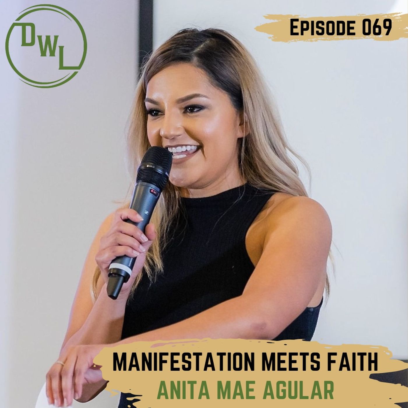 069: Faith Meets Manifestation w/ Anita Agular
