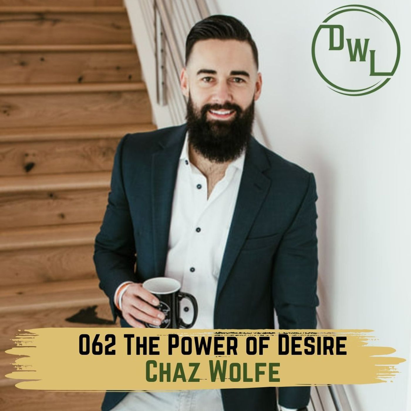 062: The Power of Desire w/ Chaz Wolfe