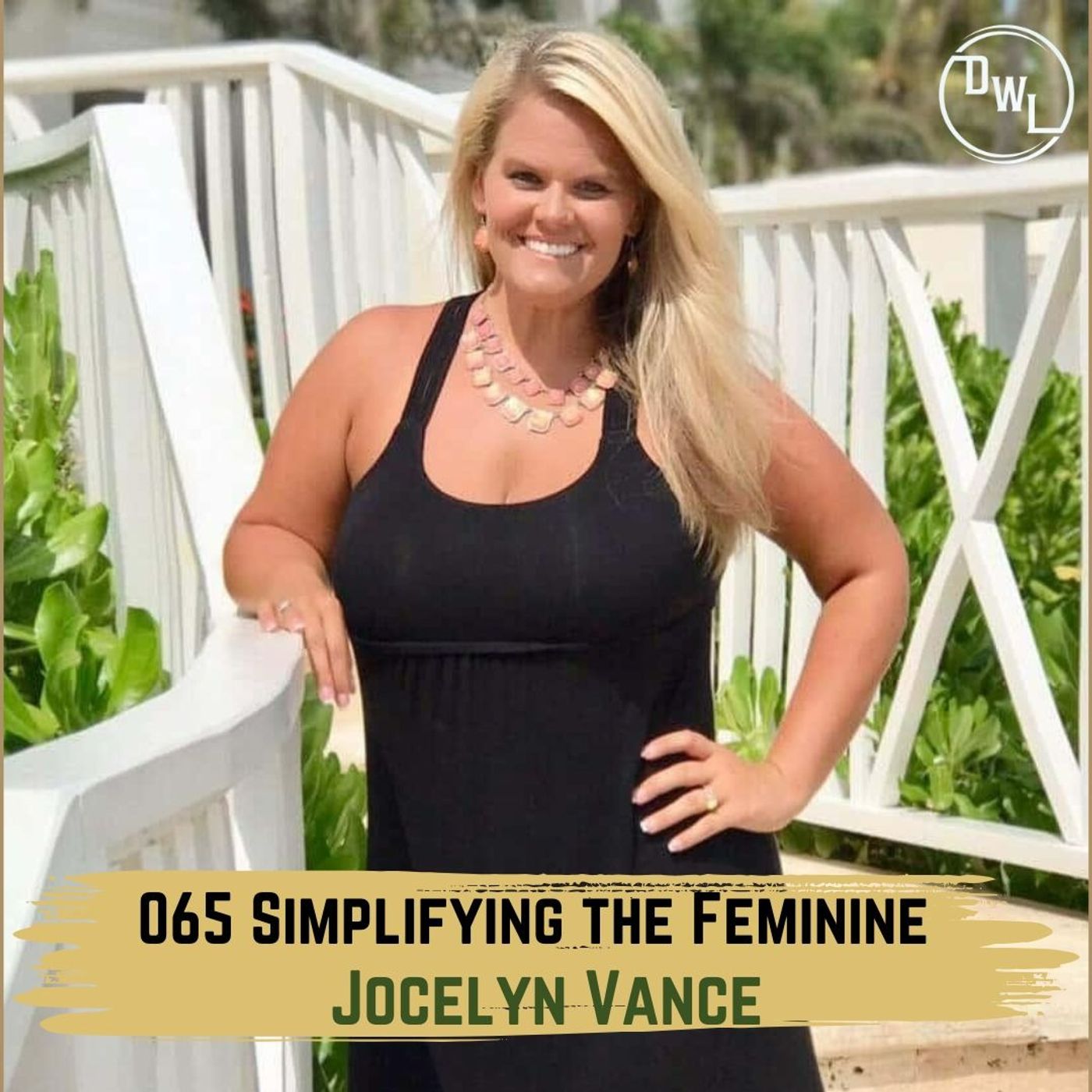 065 Simplifying the Feminine w/ Jocelyn Vance