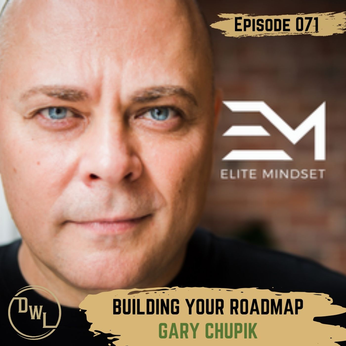071 Building Your Roadmap w/ Gary Chupik