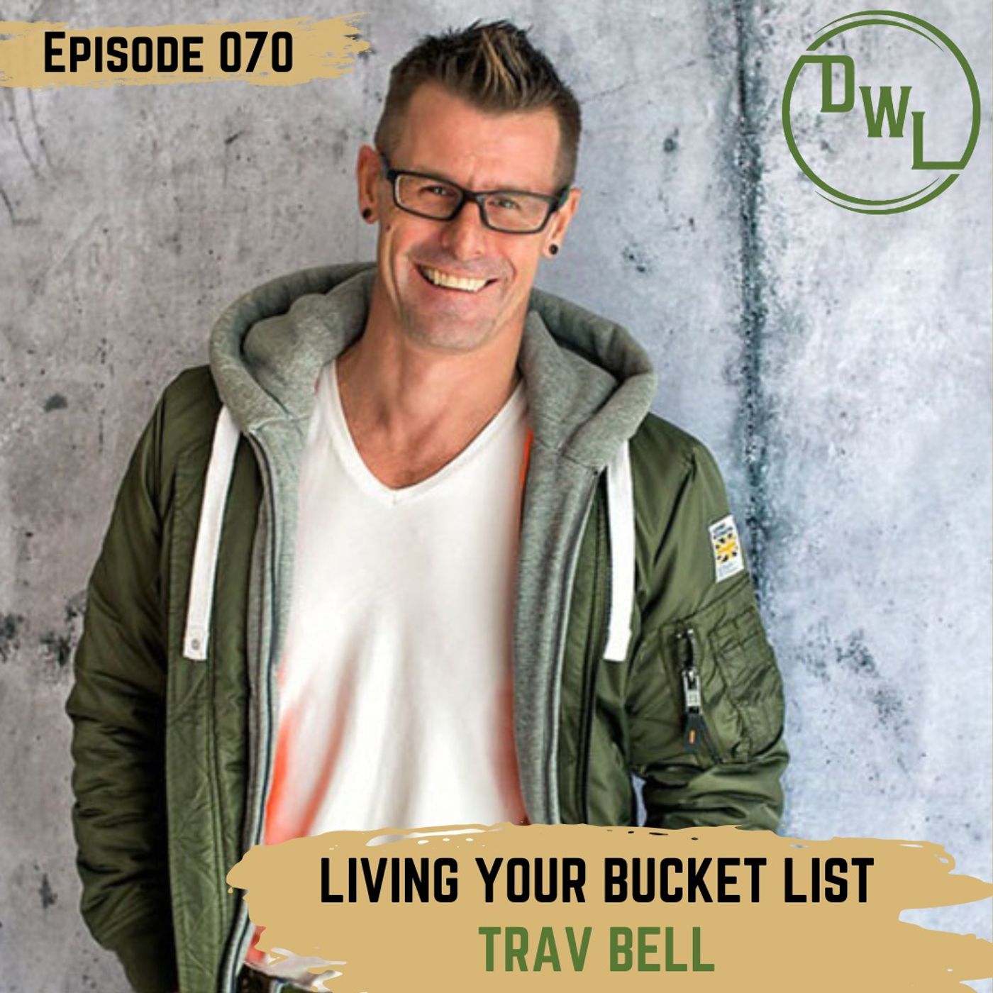 070 Living Your Bucket List w/ Trav Bell